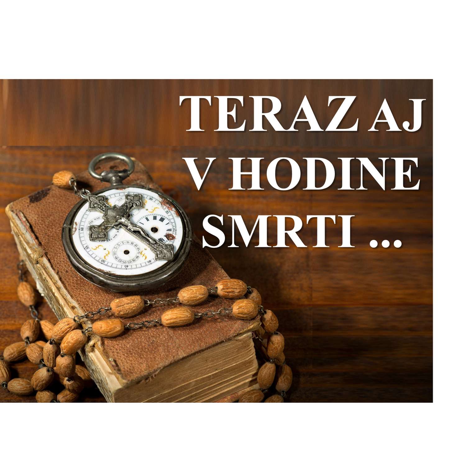 Teraz i v hodinu smrti...