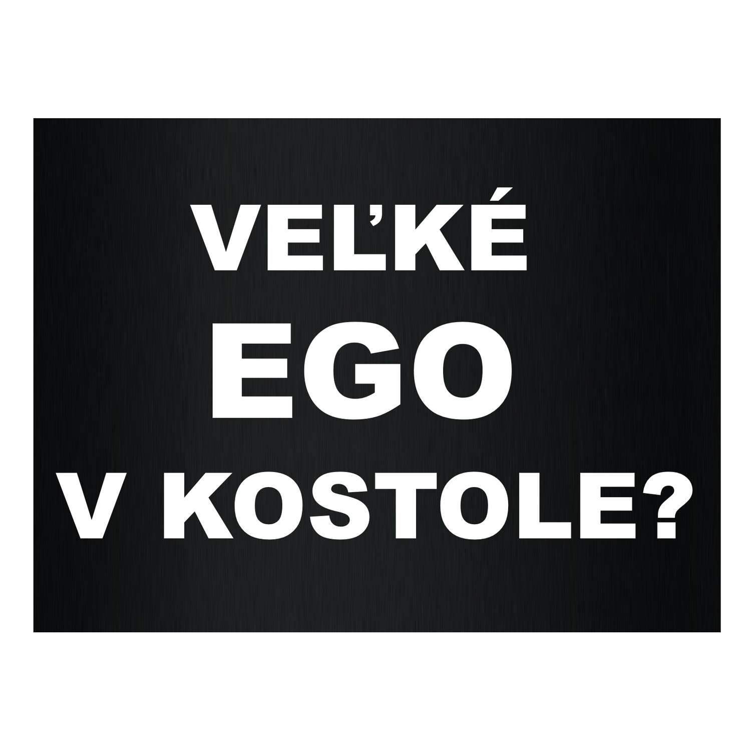 Veľké ego aj v kostole?