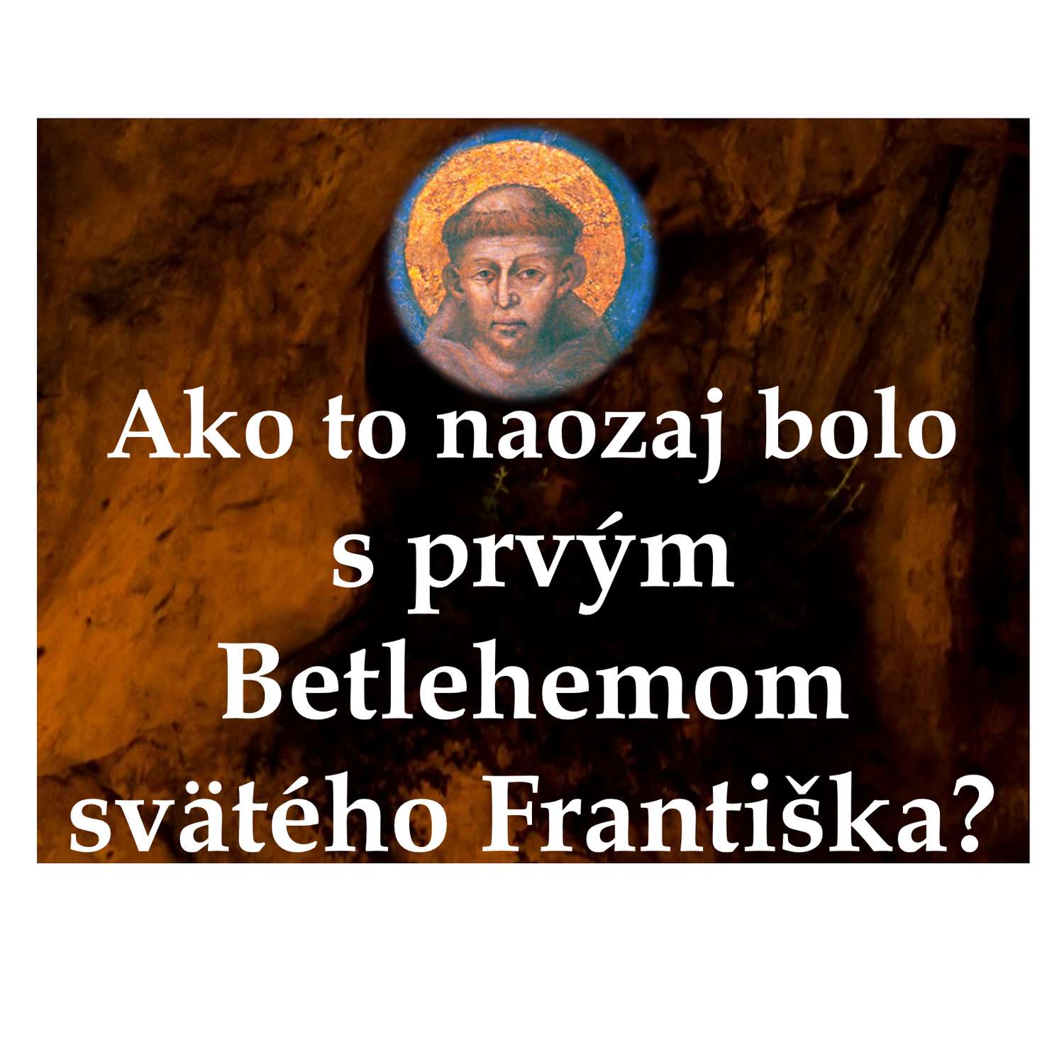 Ako to naozaj bolo  s prvým Betlehemom svätého Františka?
