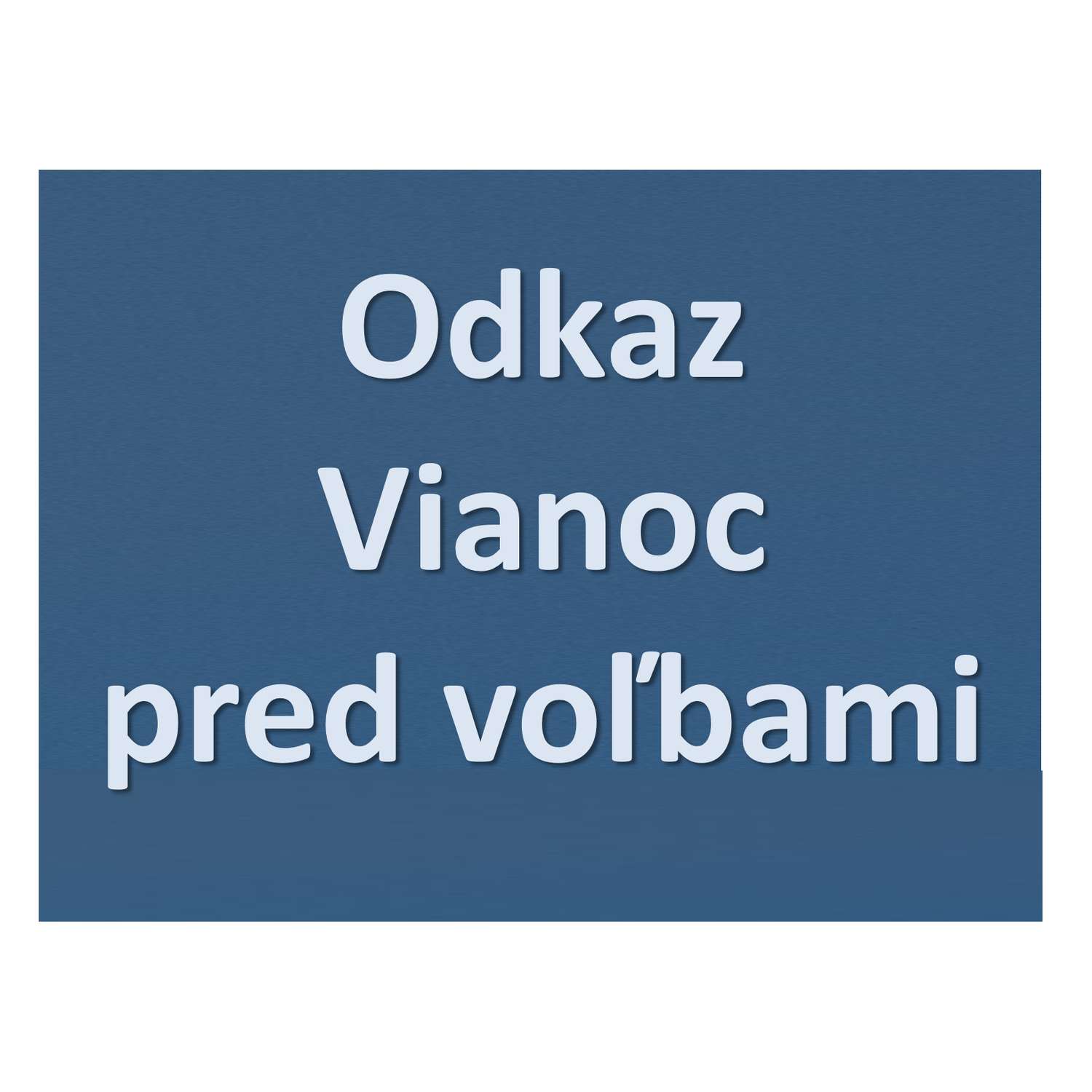 Odkaz  Vianoc pred voľbami