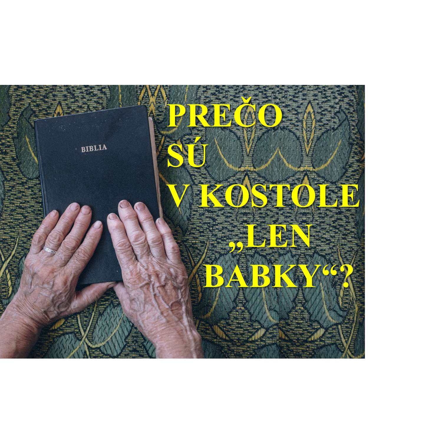 Prečo sú v kostole "len babky"?