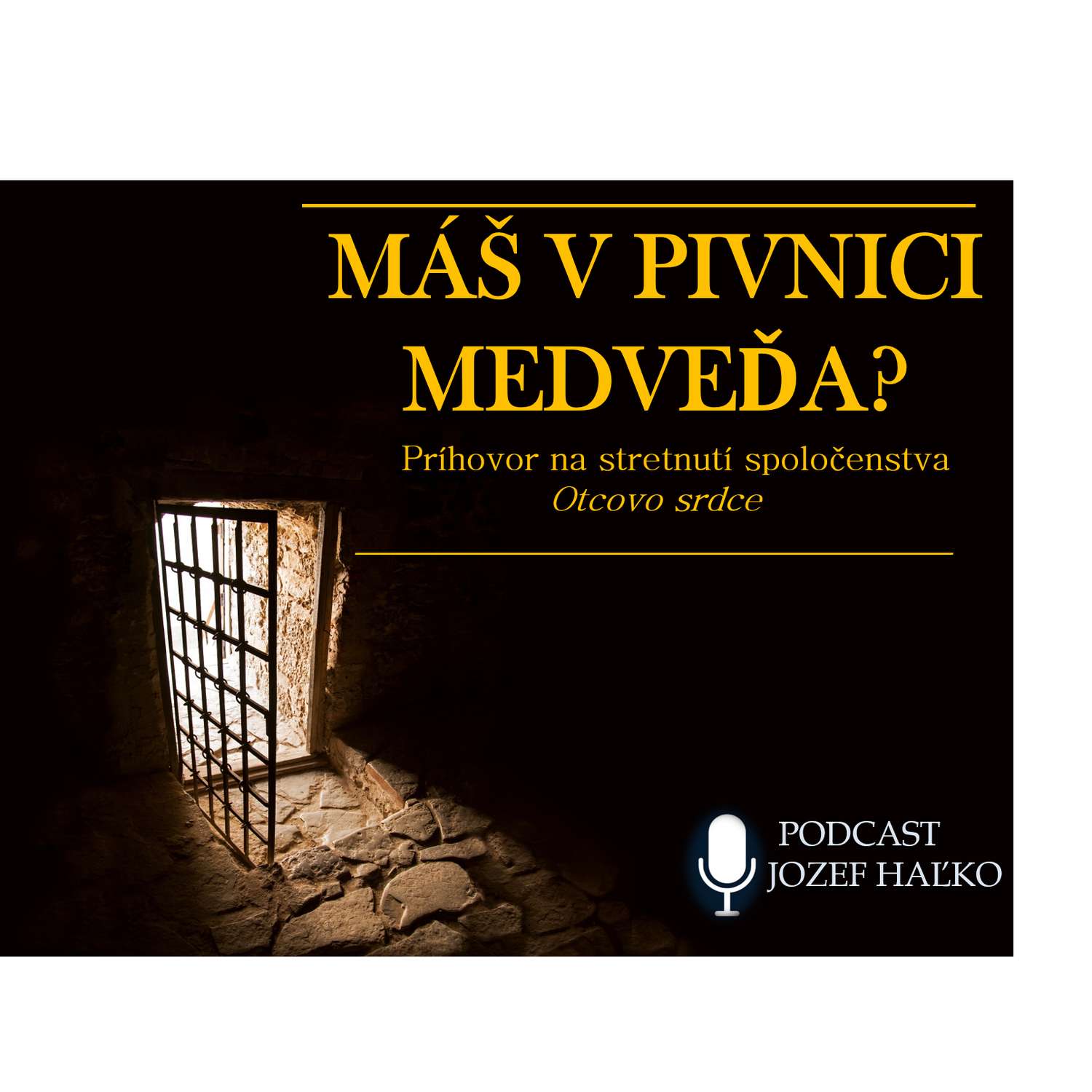 MÁŠ V PIVNICI  MEDVEĎA?