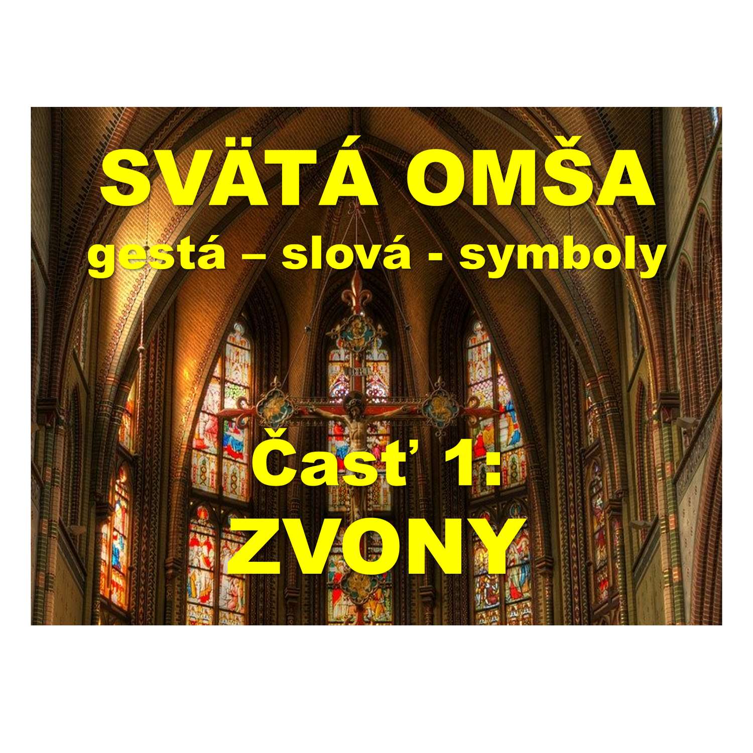 SVÄTÁ OMŠA, gestá, slová, symboly. Časť 1:  ZVONY