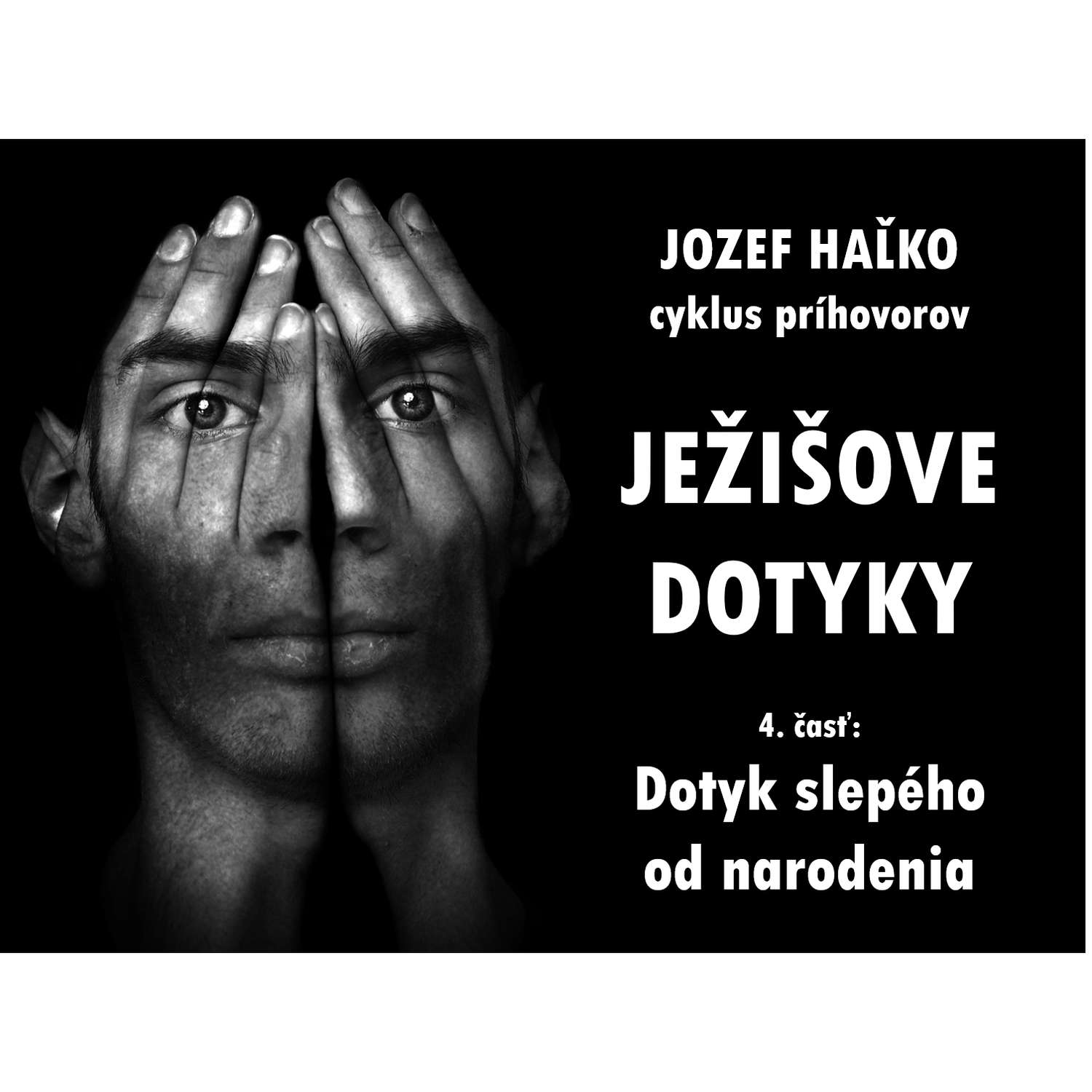 Cyklus "JEŽIŠOVE  DOTYKY":  Dotyk slepca  od narodenia