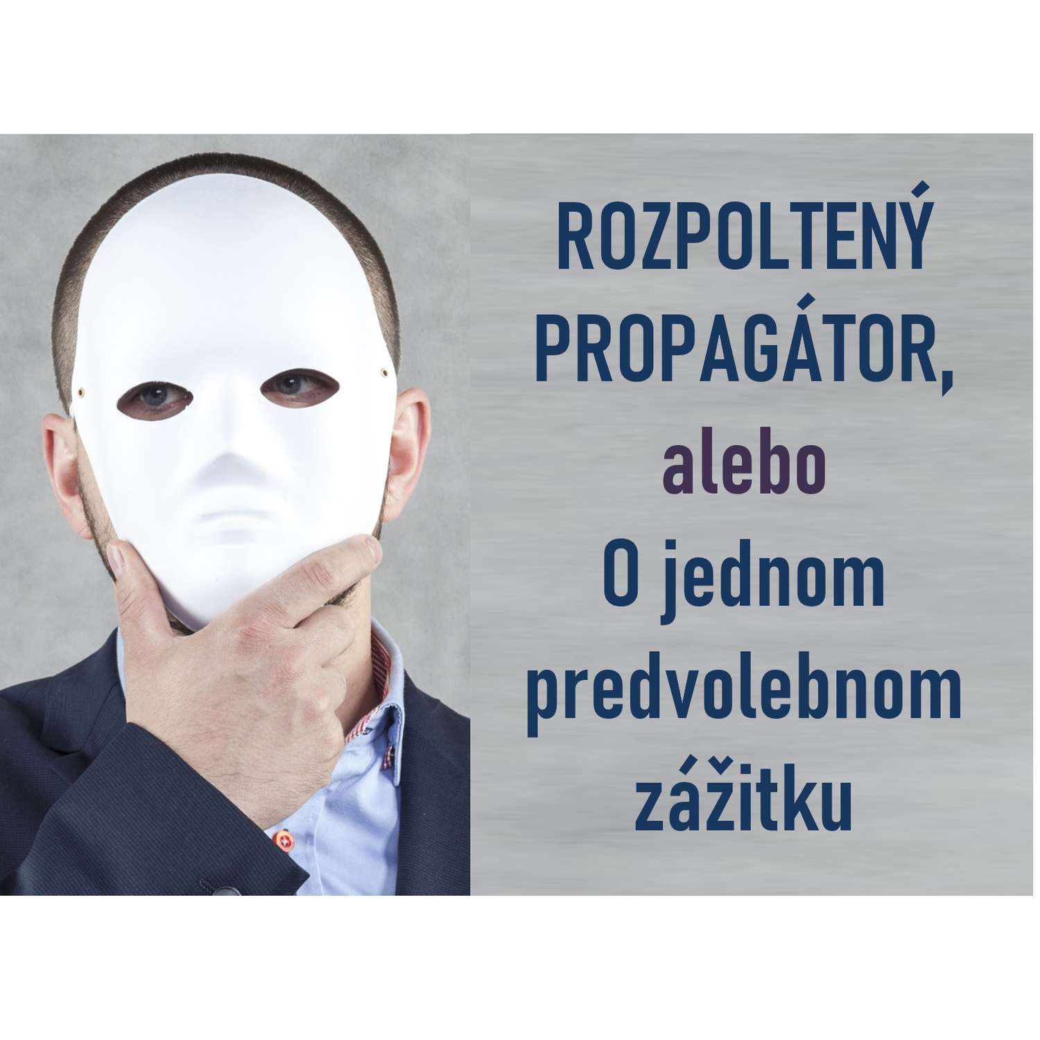 ROZPOLTENÝ PROPAGÁTOR: o predvolebnom zážitku