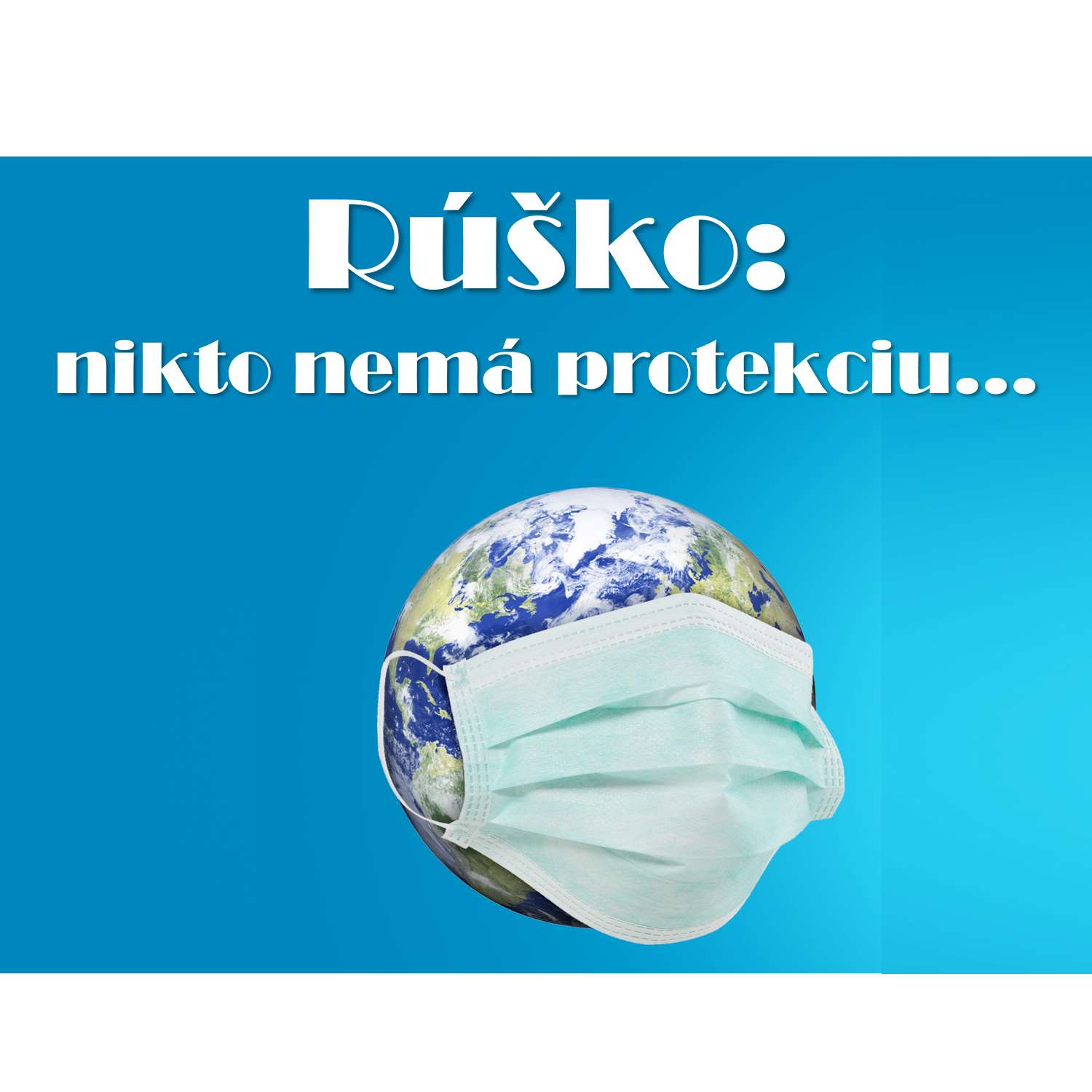 Rúško:  nikto nemá protekciu...