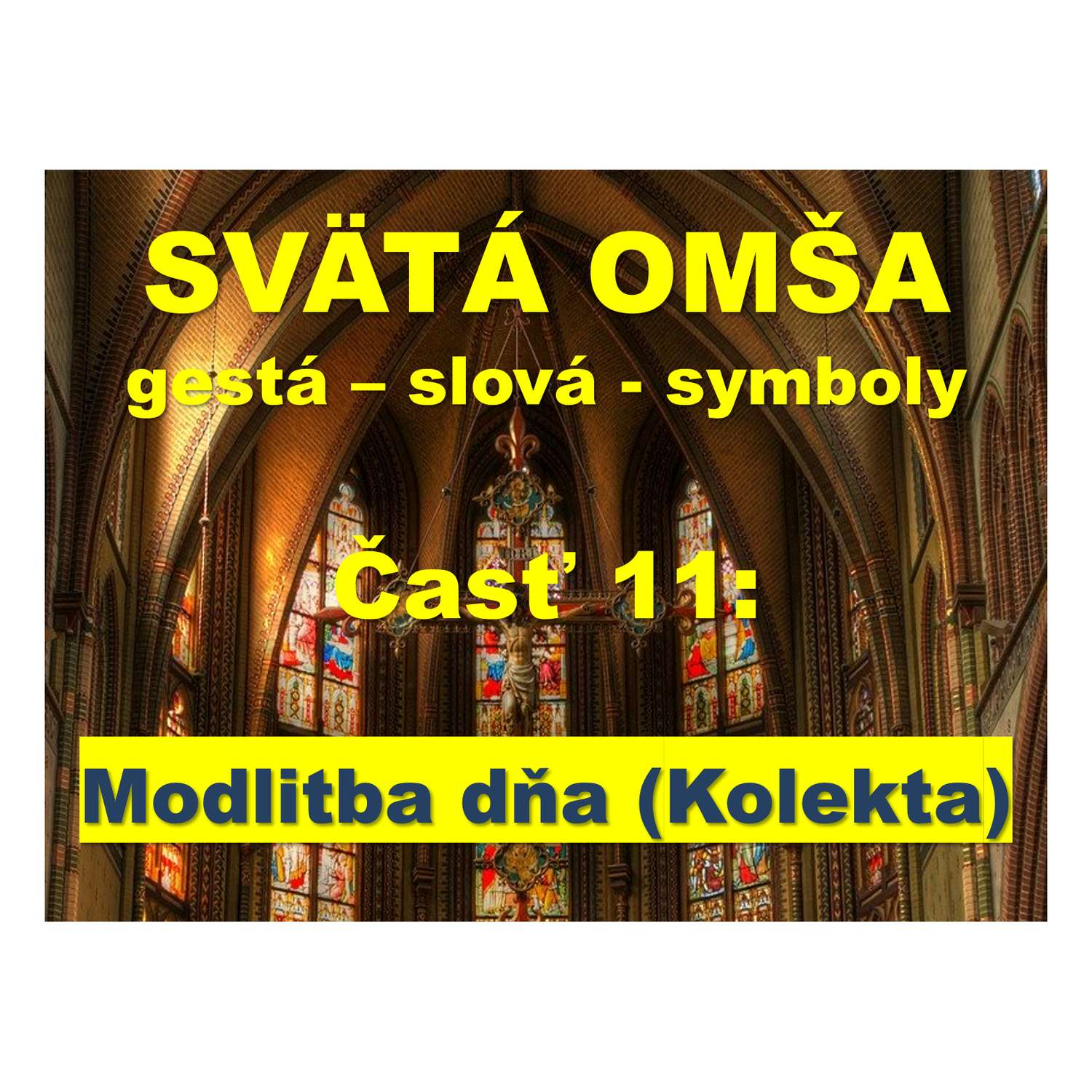 SVÄTÁ OMŠA, gestá, slová, symboly.  Časť 11:  Modlitba dňa (Kolekta)