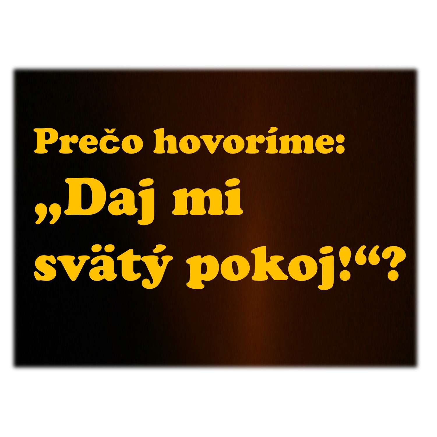 Prečo hovoríme:  „Daj mi  svätý pokoj!“?