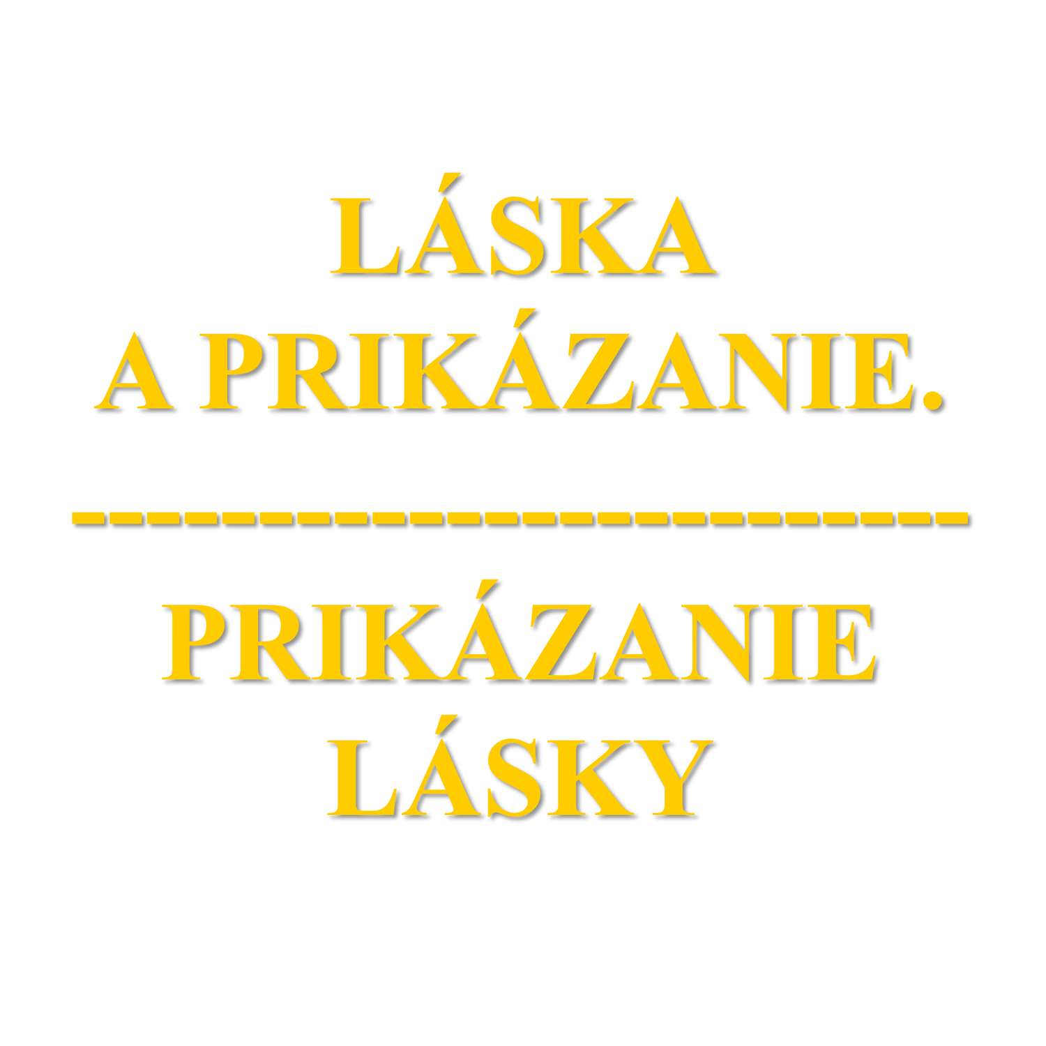 LÁSKA  A PRIKÁZANIE. PRIKÁZANIE LÁSKY