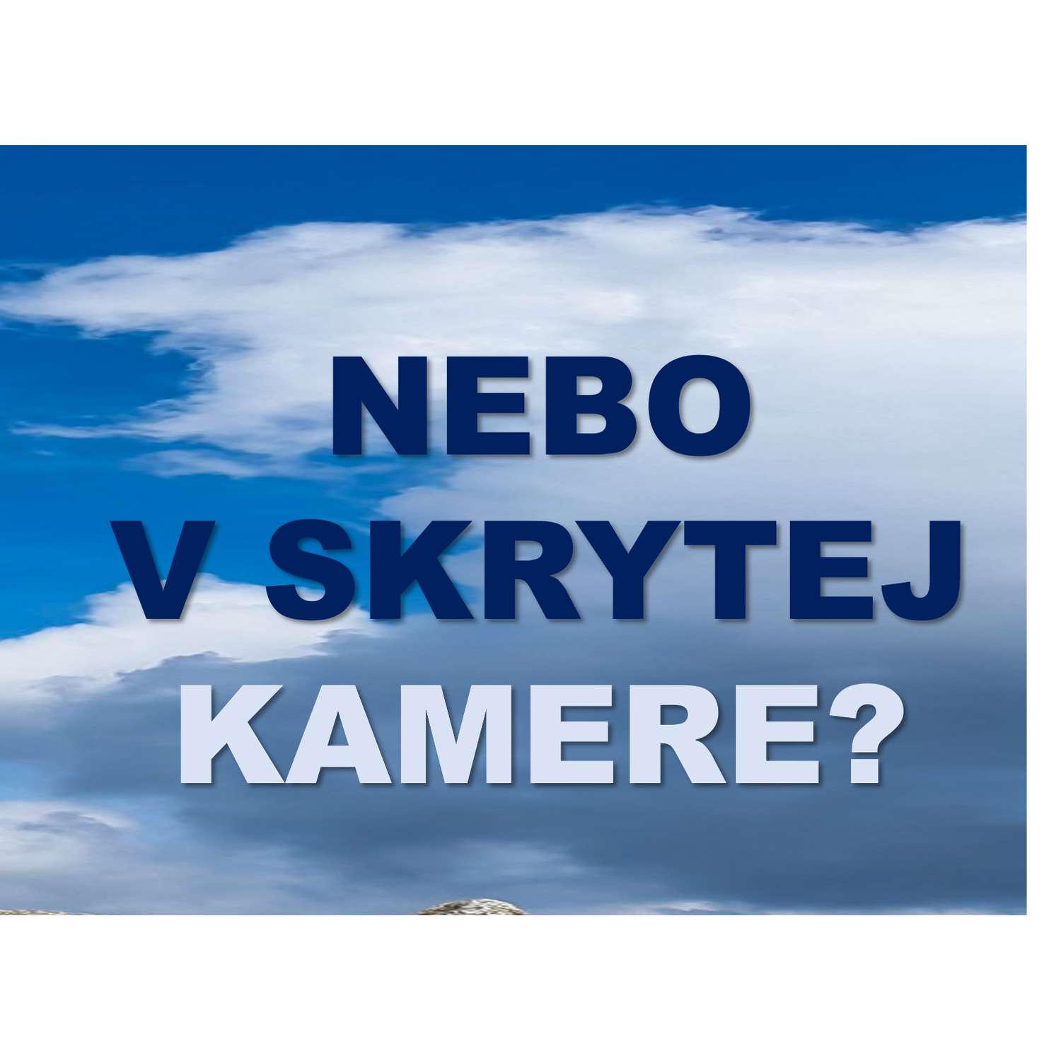 NEBO  V SKRYTEJ KAMERE?