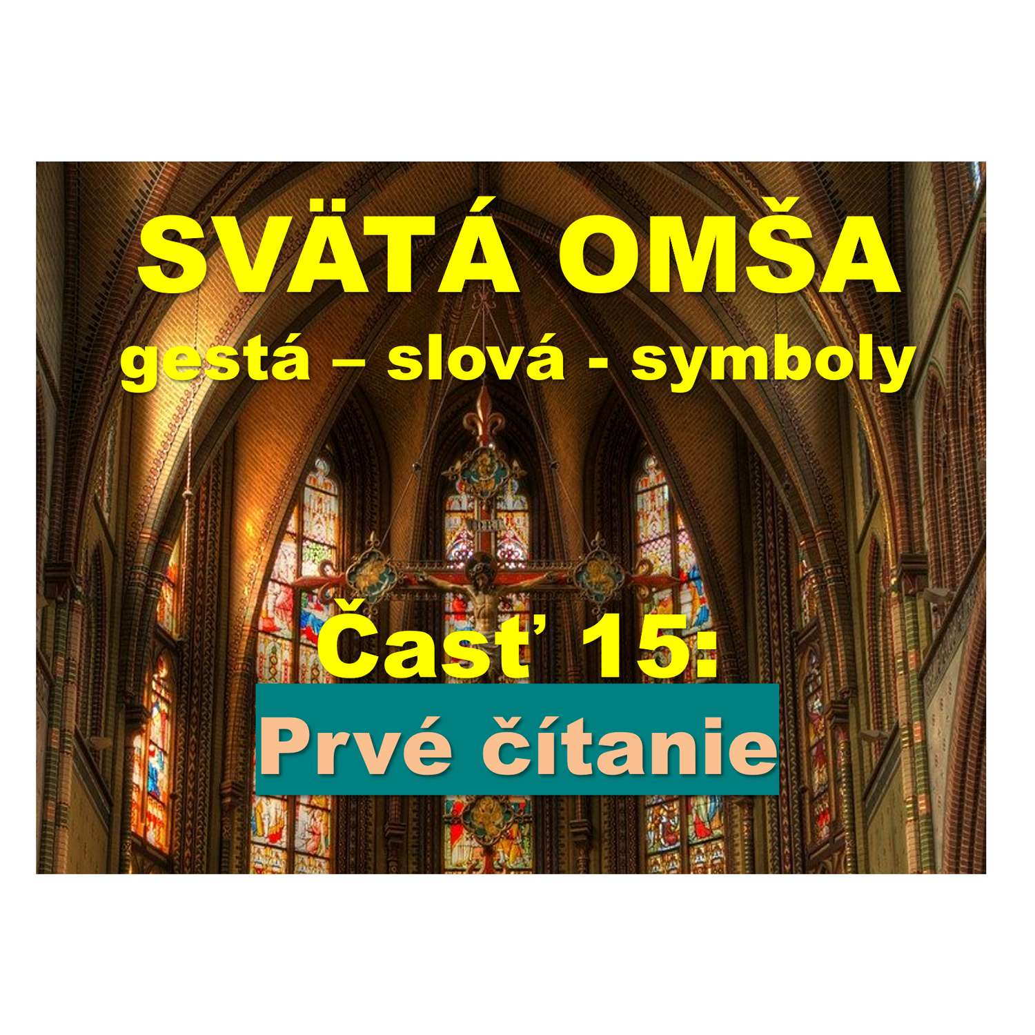 SVÄTÁ OMŠA, gestá, slová, symboly. Časť 15:  Prvé čítanie