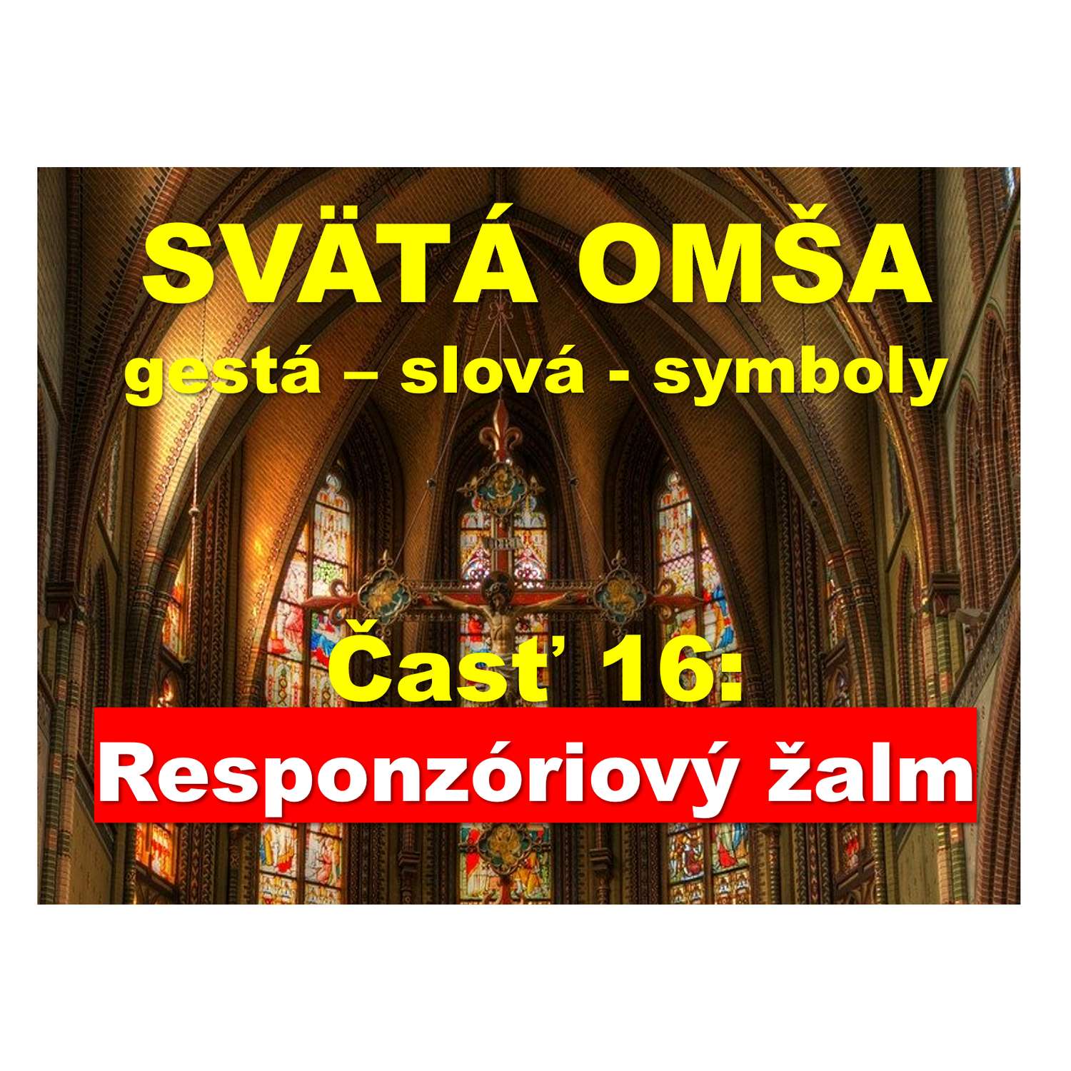 SVÄTÁ OMŠA- gestá, slová, symboly. Č. 16:  Responzóriový žalm
