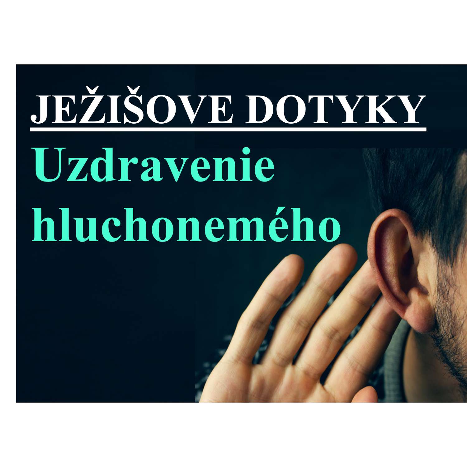 JEŽIŠOVE DOTYKY: Uzdravenie  hluchonemého