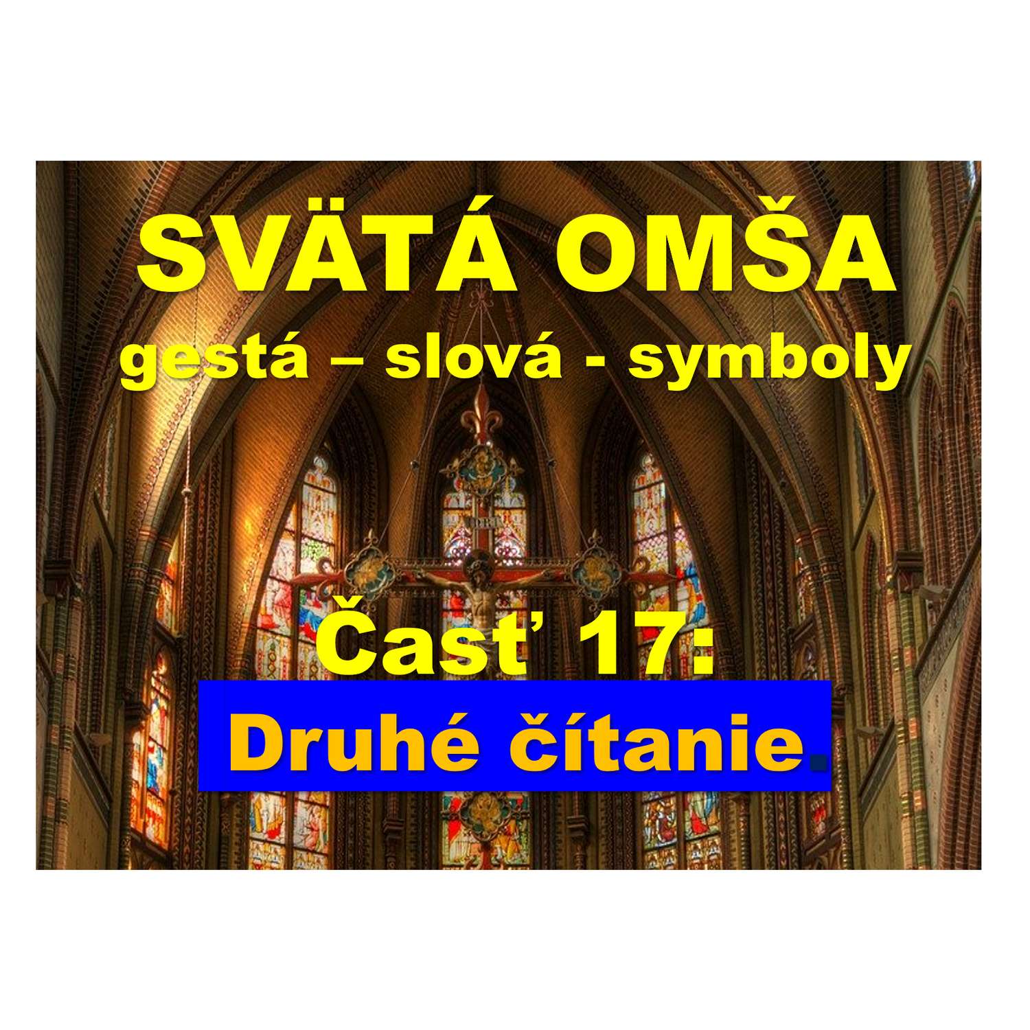 SVÄTÁ OMŠA, gestá, slová, symboly. Časť 17:   Druhé čítanie.