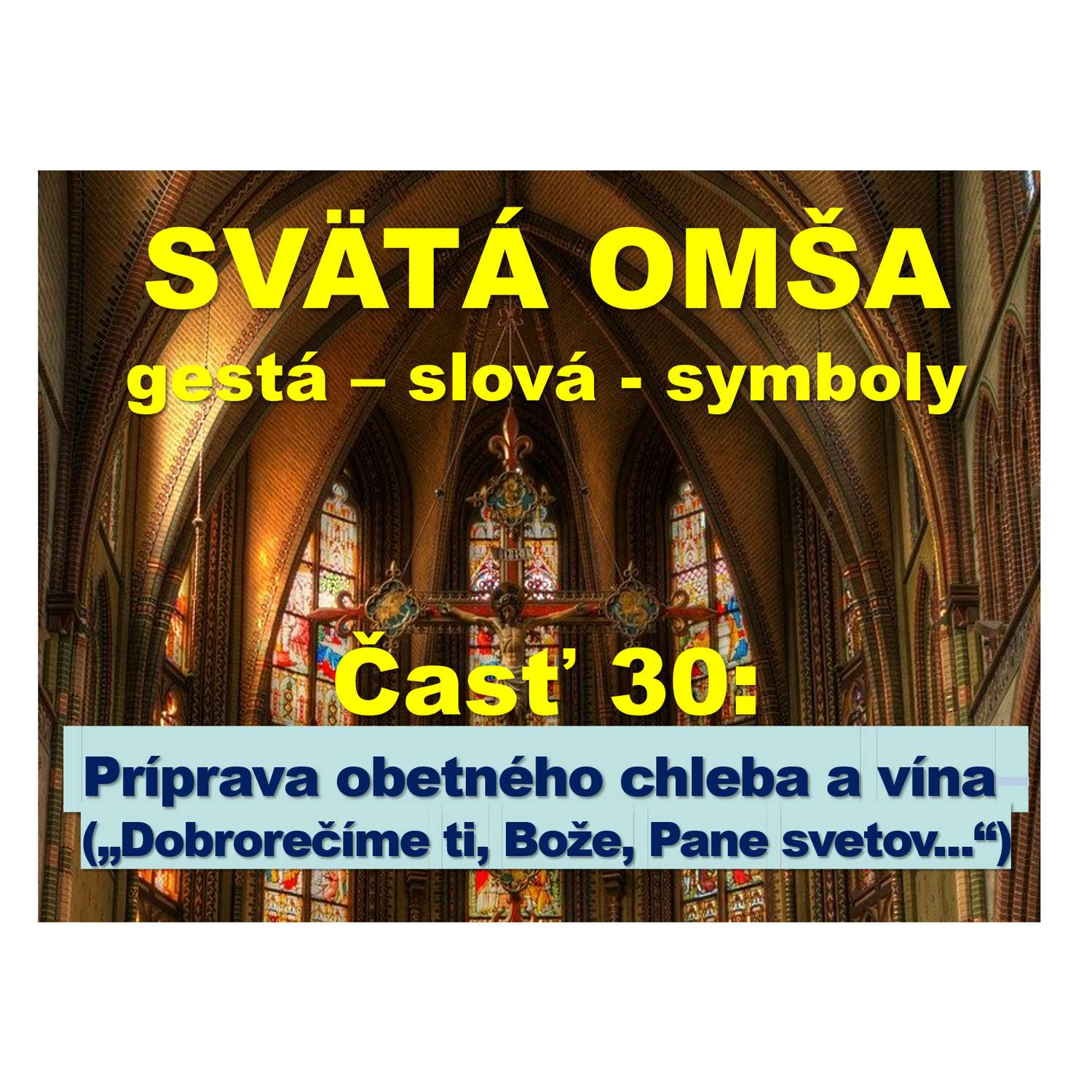 SVÄTÁ OMŠA,  gestá, slová, symboly. Časť 30: Príprava obetného chleba a vína