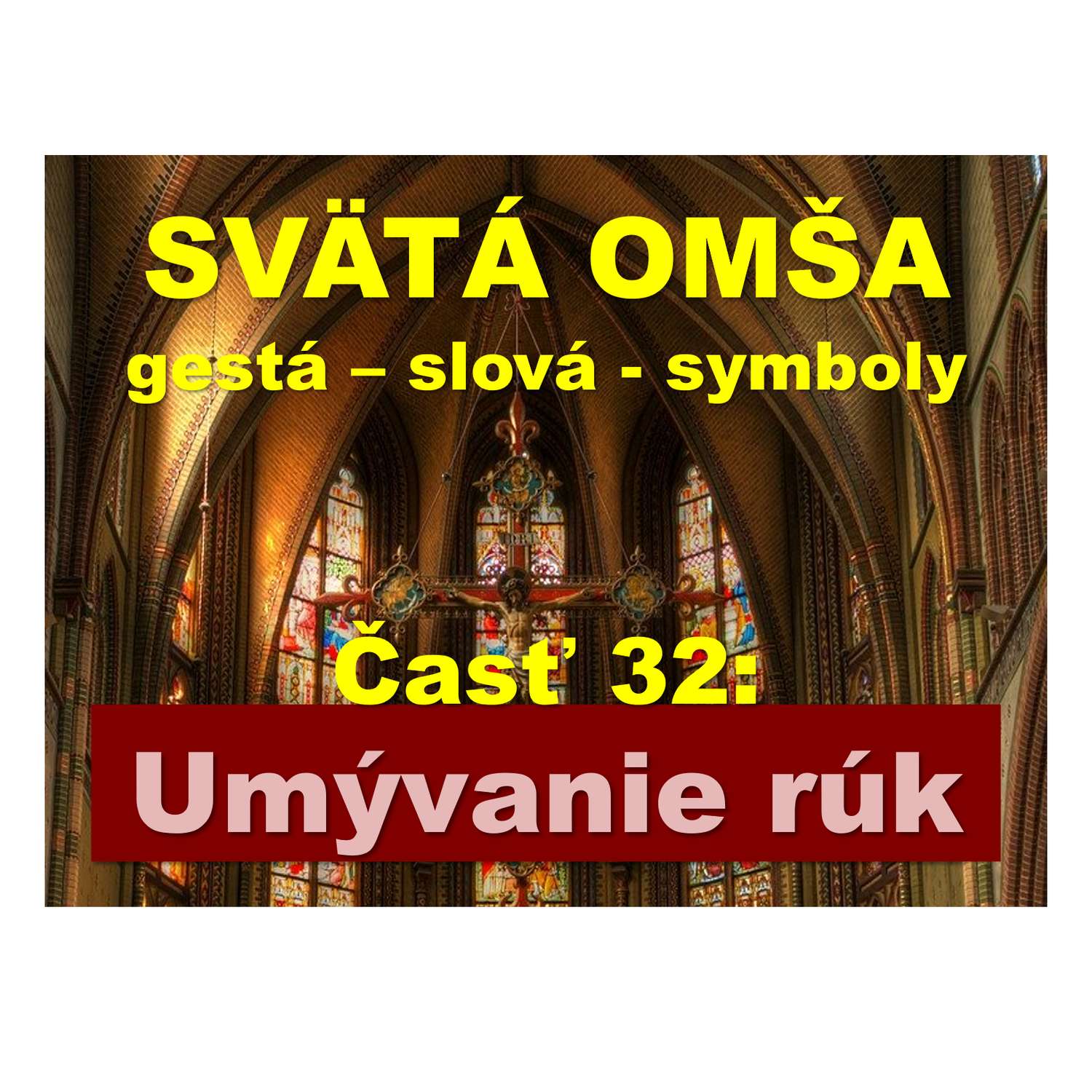 SVÄTÁ OMŠA, gestá, slová, symboly. Časť 32: Umývanie rúk