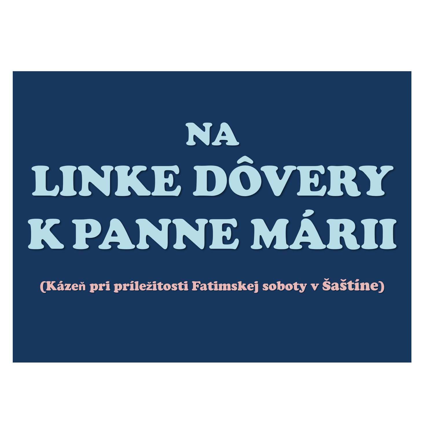 NA  LINKE DÔVERY  K PANNE MÁRII