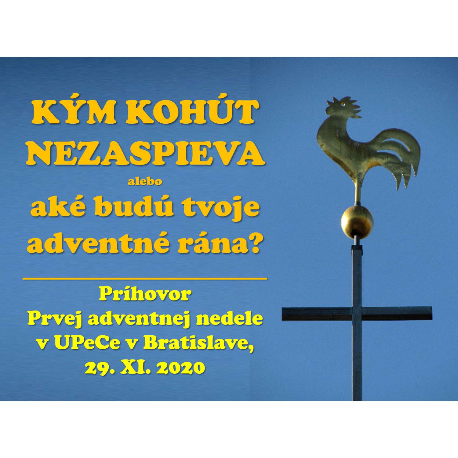 KÝM KOHÚT NEZASPIEVA