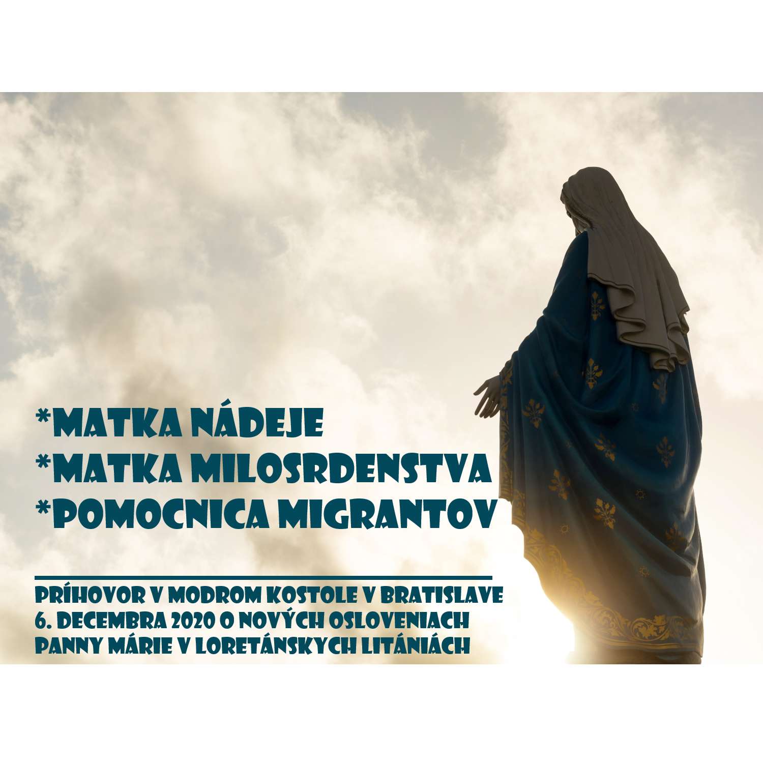 *MATKA NÁDEJE *MATKA MILOSRDENSTVA *POMOCNICA MIGRANTOV