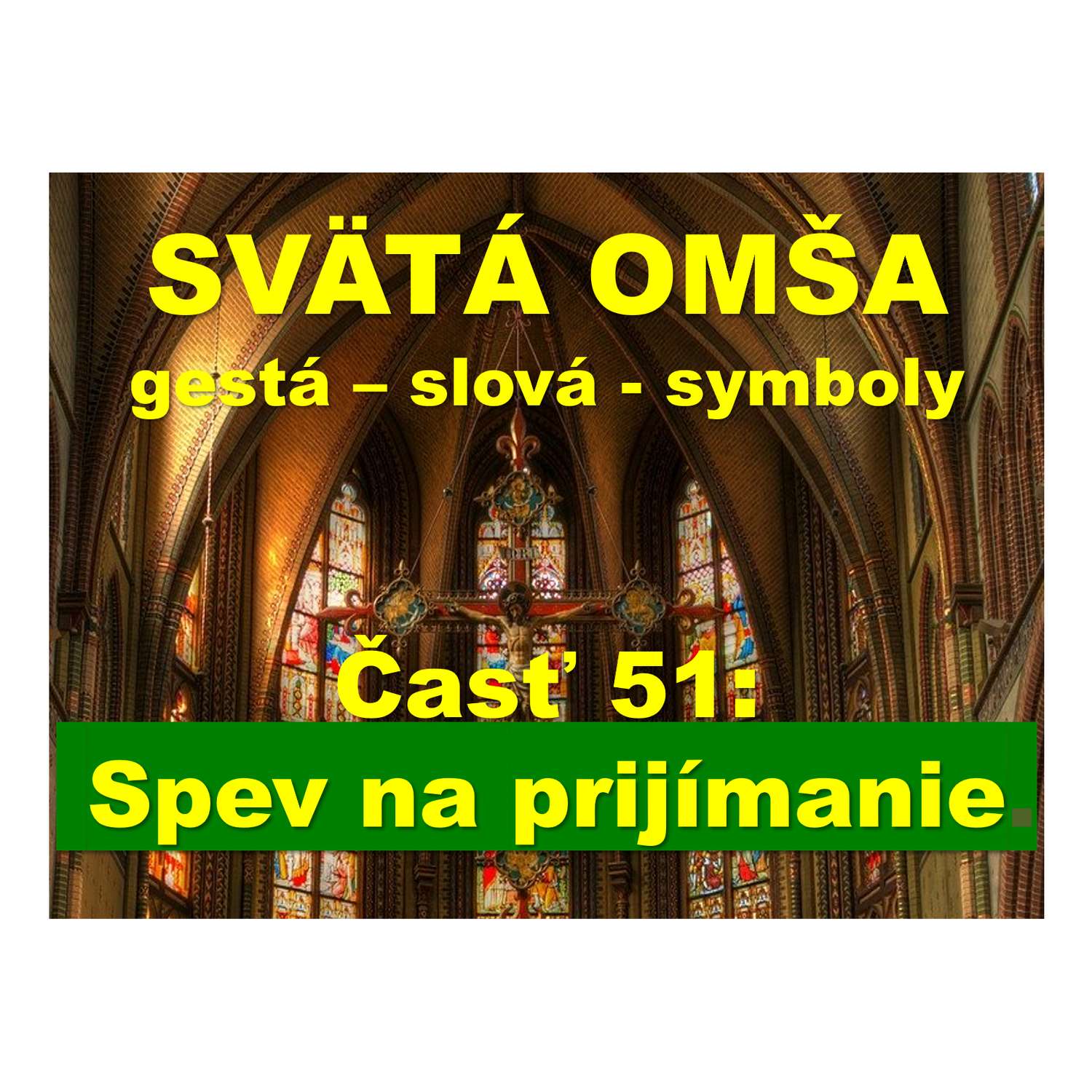 SVÄTÁ OMŠA, gestá, slová, symboly. Časť 51:   Spev na prijímanie.