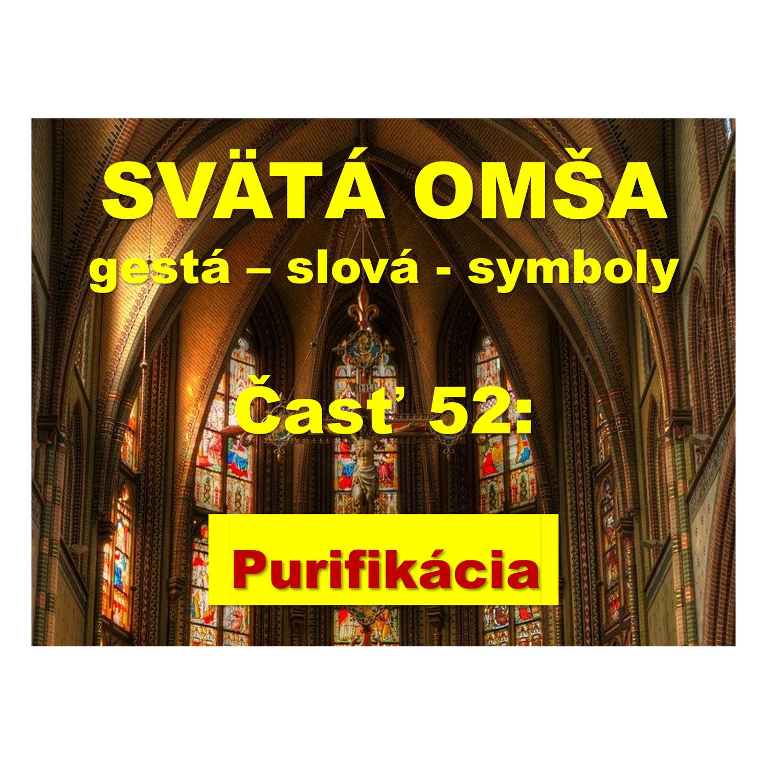 SVÄTÁ OMŠA, gestá, slová, symboly. Časť 52: Purifikácia.