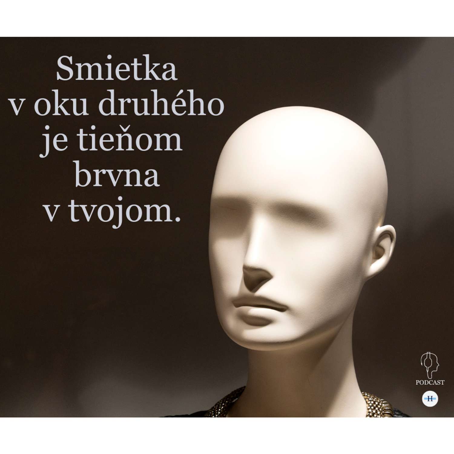 Smietka v oku druhého je tieňom brvna v tvojom.