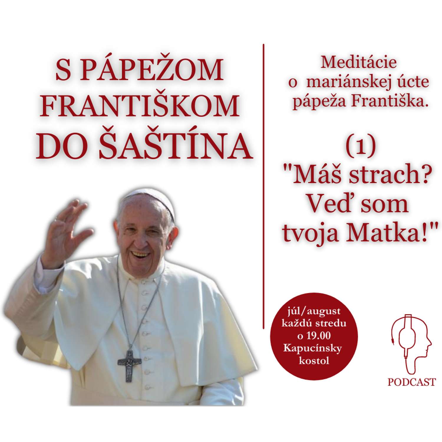 (1) "Máš strach?  Veď som  tvoja Matka!"