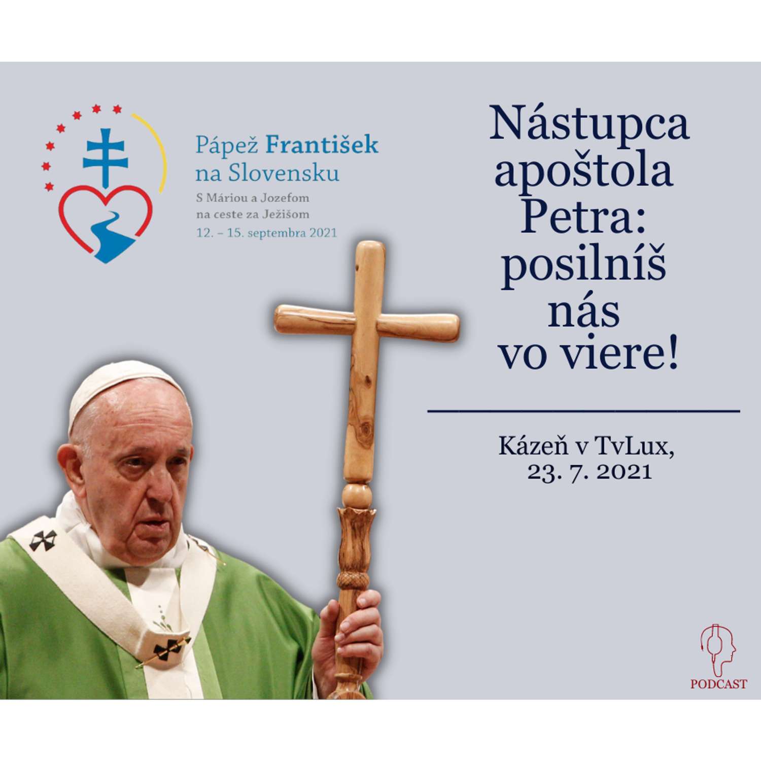 Nástupca apoštola  Petra:  posilníš  nás  vo viere!