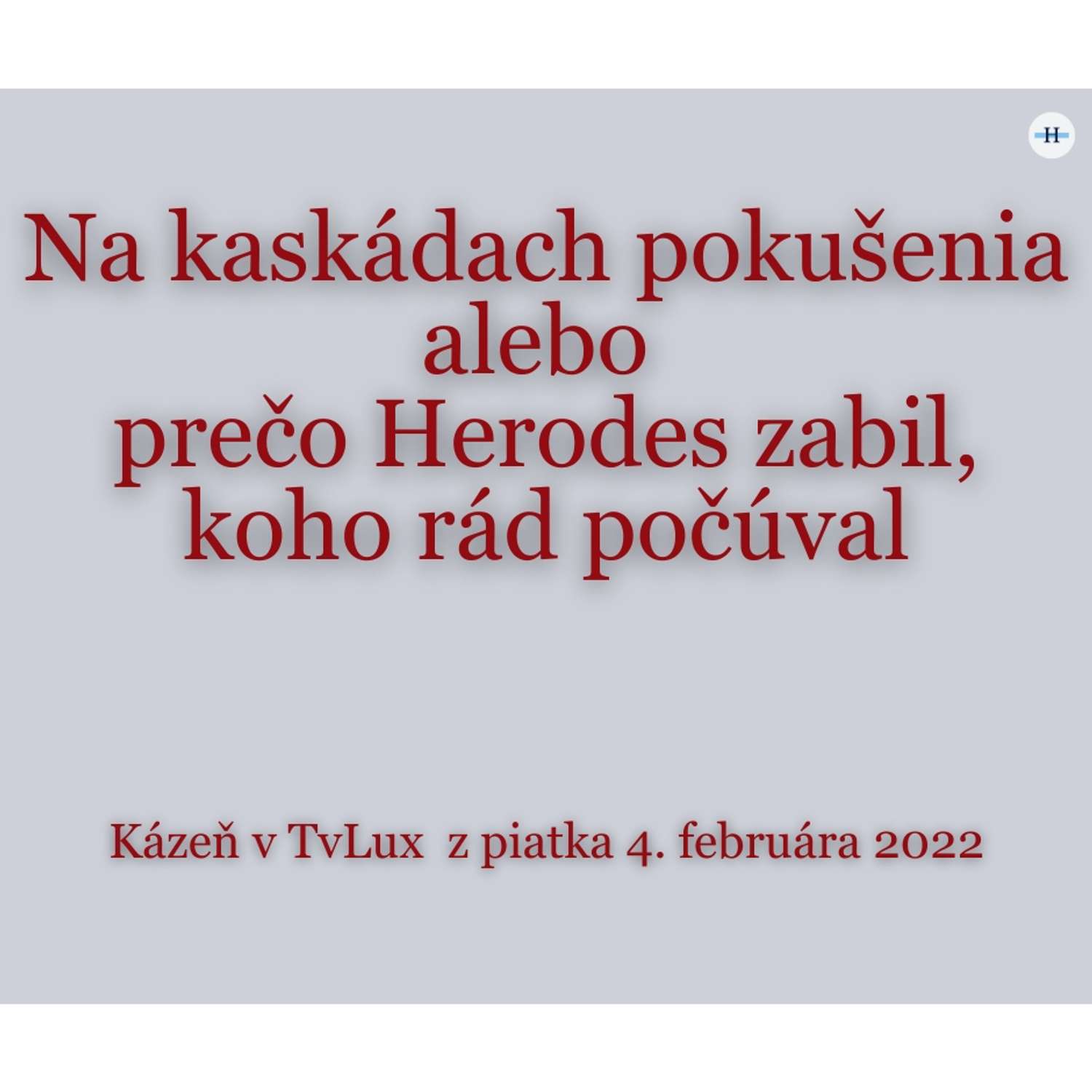Na kaskádach pokušenia, alebo Prečo Herodes zabil, koho rád počúval