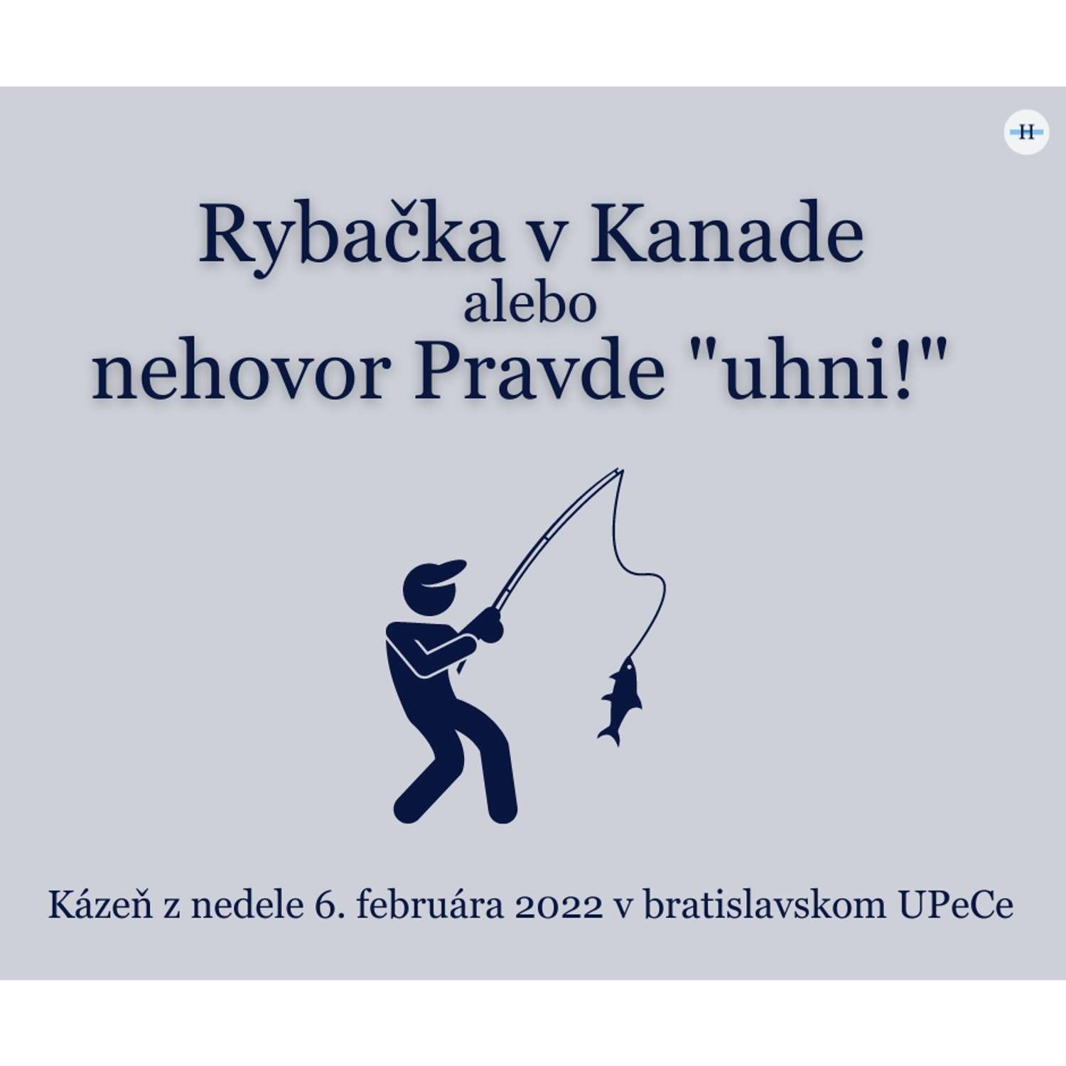 Rybačka v Kanade, alebo - nehovor Pravde „uhni!“