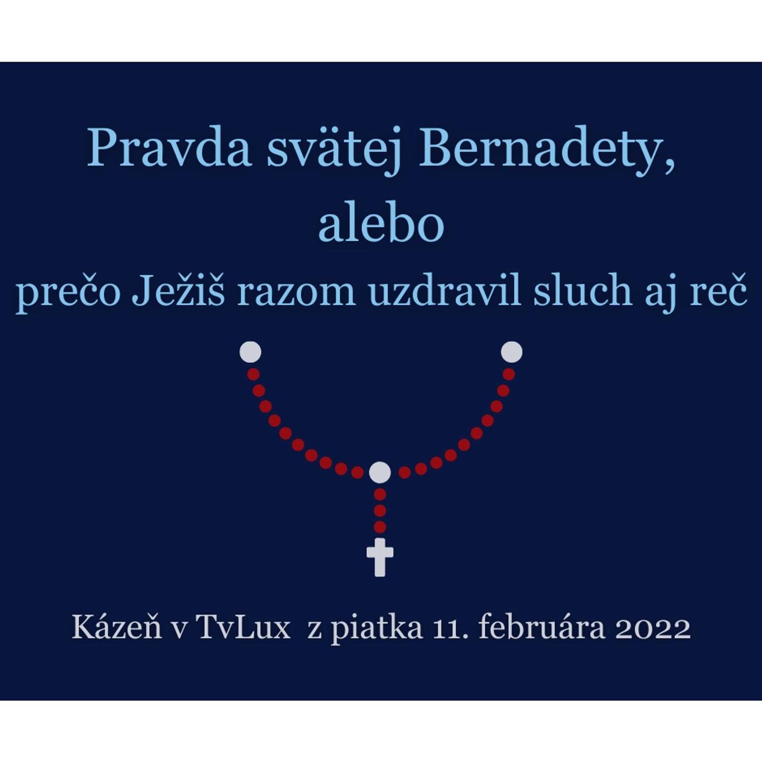 Pravda svätej Bernadety, alebo prečo Ježiš razom uzdravil sluch i reč