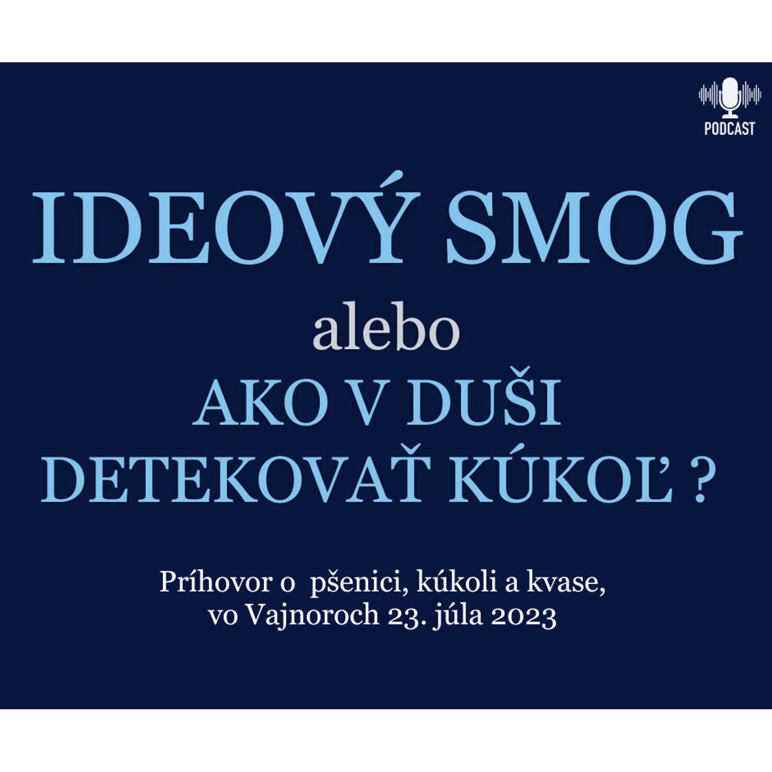 IDEOVÝ SMOG, alebo AKO V DUŠI DETEKOVAŤ KÚKOĽ?
