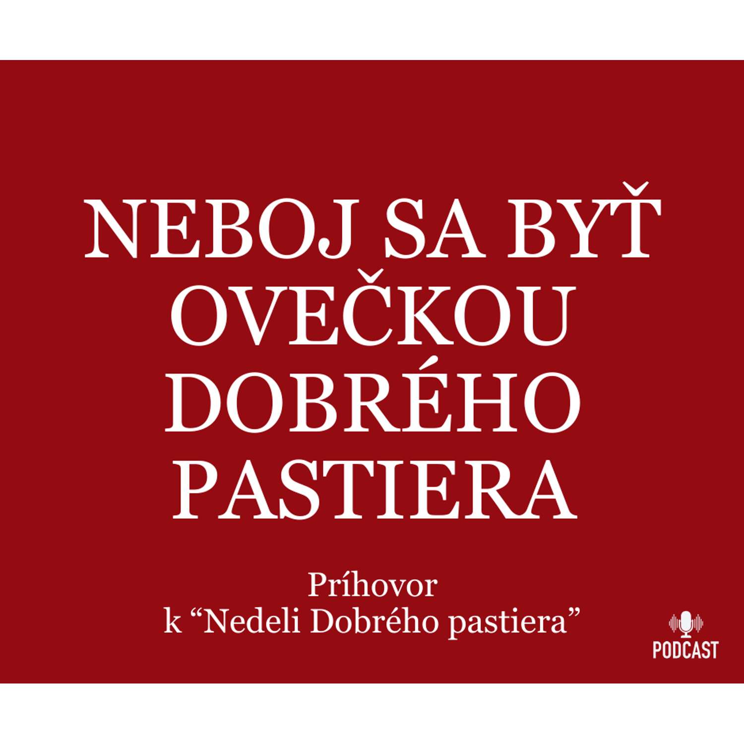 NEBOJ SA BYŤ OVEČKOU DOBRÉHO PASTIERA
