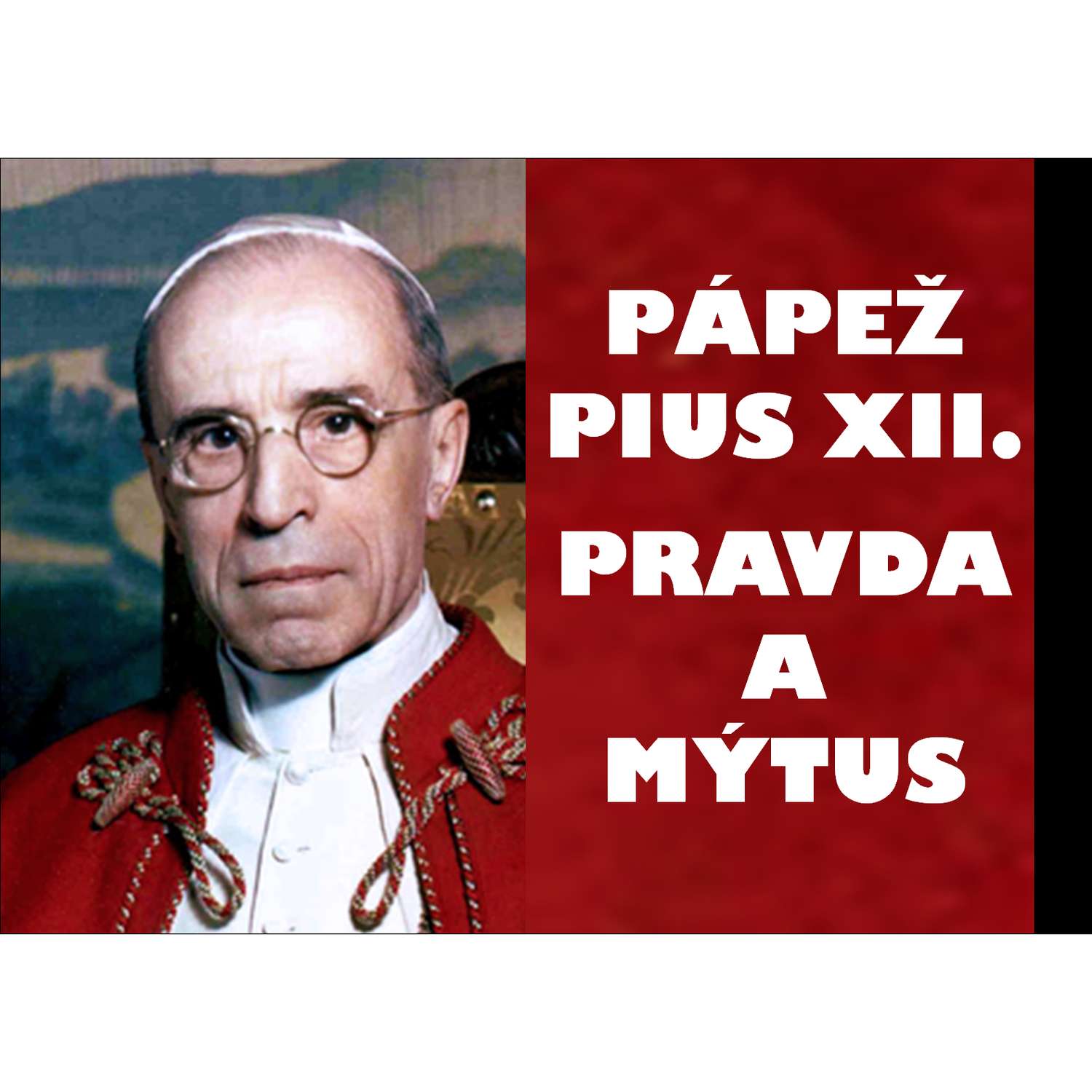 Pápež Pius XII.: pravda a mýtus