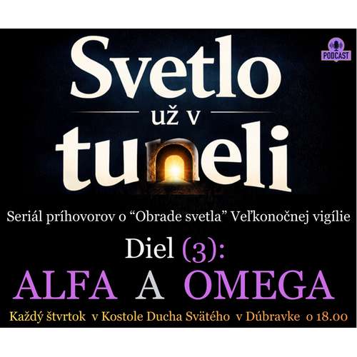 SVETLO UŽ V TUNELI (3): ALFA a OMEGA