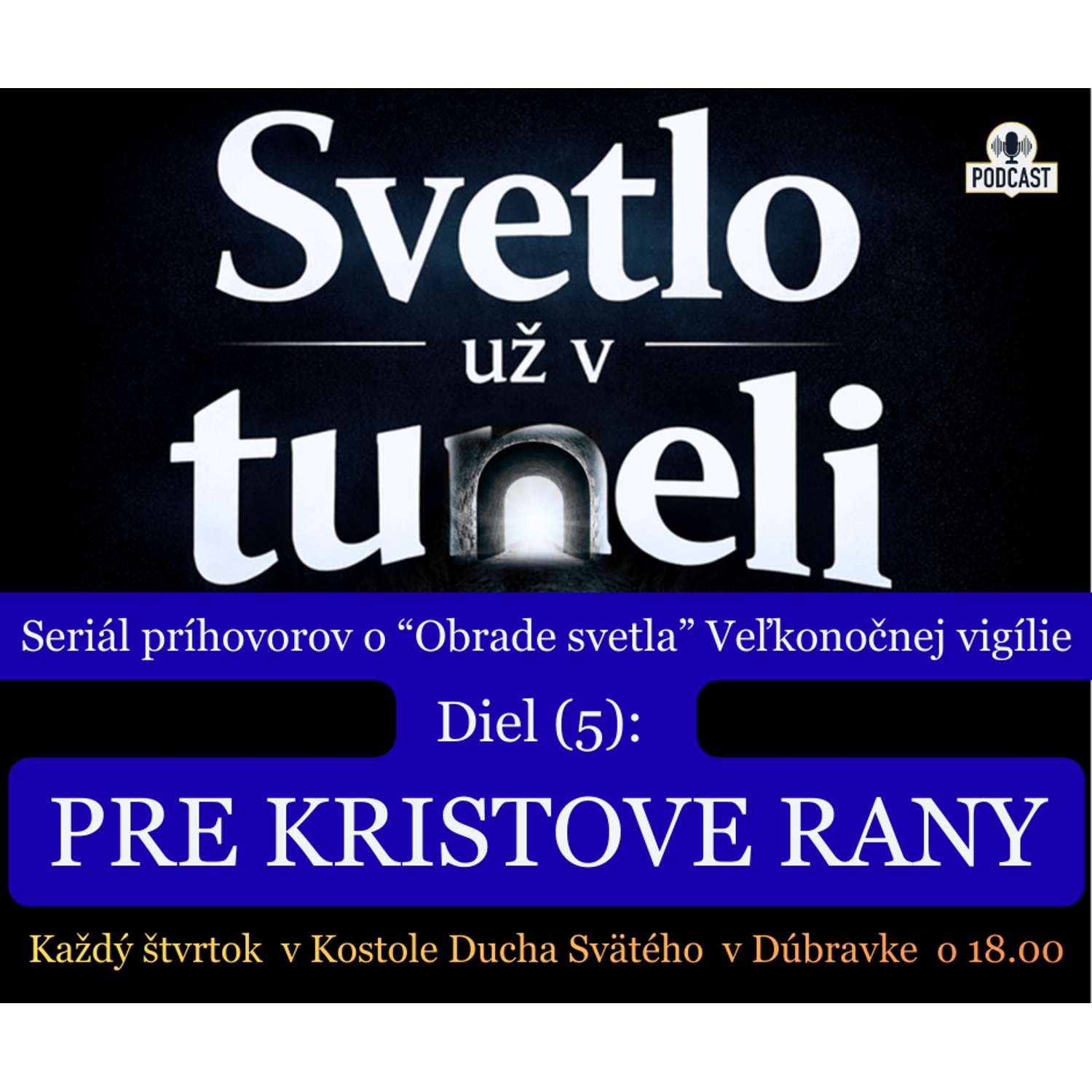 SVETLO UŽ V TUNELI (5): "PRE KRISTOVE RANY" SVETLO UŽ V TUNELI (5): "PRE KRISTOVE RANY"