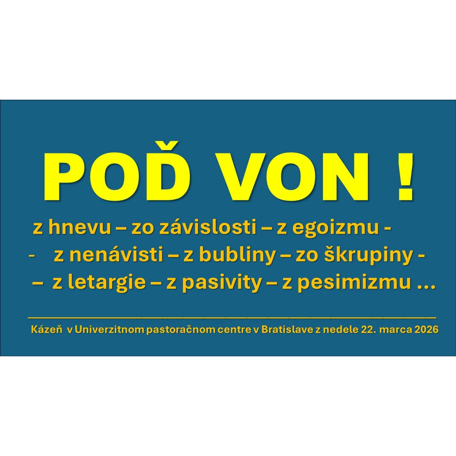 POĎ VON! Z hnevu, závislosti, ega, nenávisti, bubliny, letargie, pesimizmu ... POĎ VON! Z hnevu, závislosti, ega, nenávisti, bubliny, letargie, pesimizmu ...