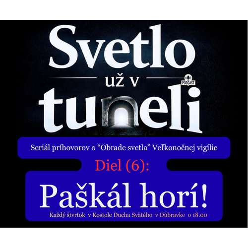 SVETLO UŽ  V TUNELI (6): Paškál horí!