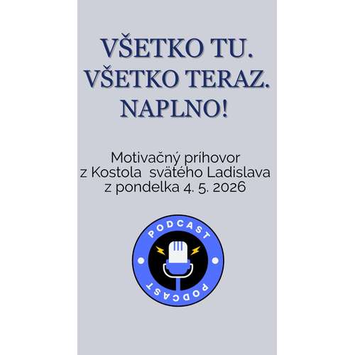 VŠETKO TU. VŠETKO TERAZ. NAPLNO!