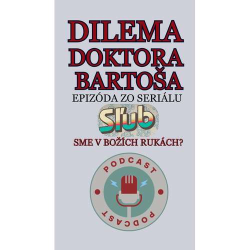 DILEMA DOKTORA BARTOŠA zo seriálu SĽUB