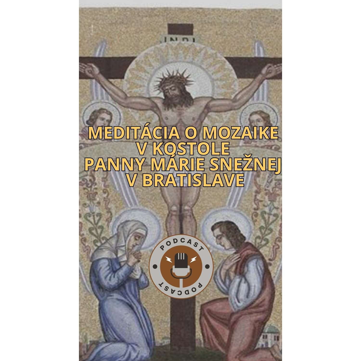MEDITÁCIA O MOZAIKE V KOSTOLE PANNY MÁRIE SNEŽNEJ V BRATISLAVE episode artwork