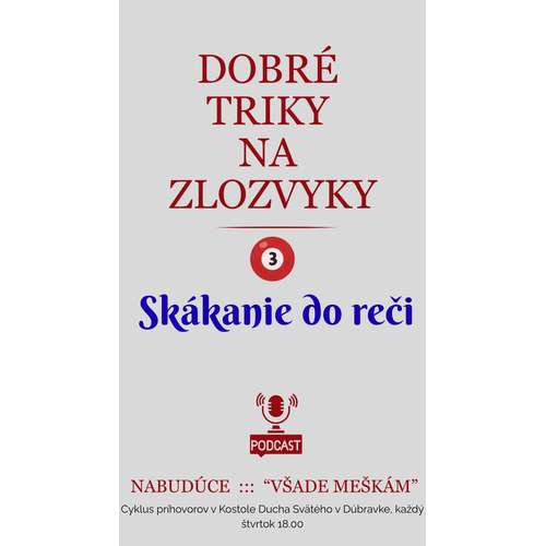 DOBRÉ  TRIKY  NA  ZLOZVYKY: SKÁKANIE DO REČI