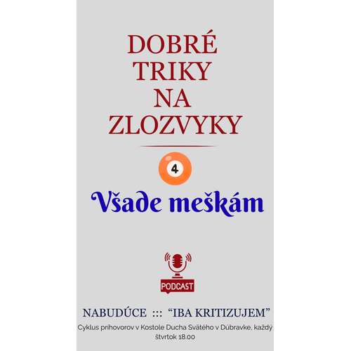 DOBRÉ  TRIKY  NA  ZLOZVYKY:   VŠADE MEŠKÁM