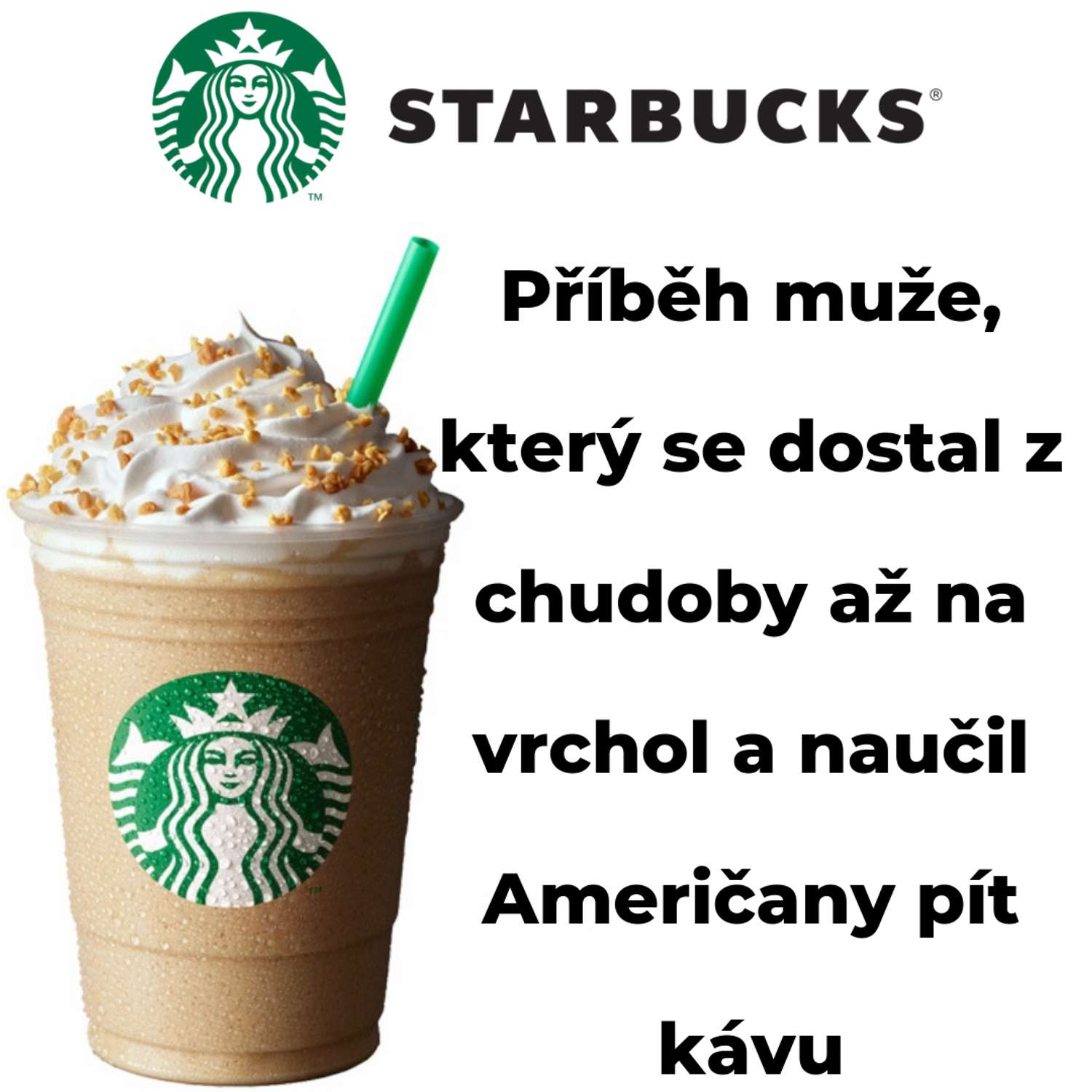 STARBUCKS - Příběh muže, který se dostal z chudoby až na vrchol a naučil Američany pít kávu STARBUCKS - Příběh muže, který se dostal z chudoby až na vrchol a naučil Američany pít kávu