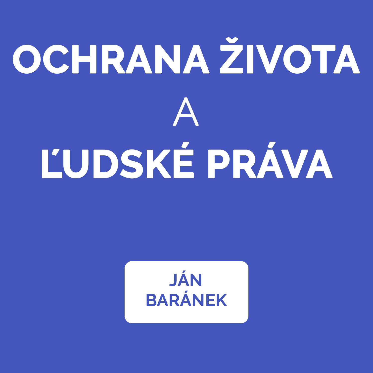 OCHRANA ŽIVOTA A ĽUDSKÉ PRÁVA