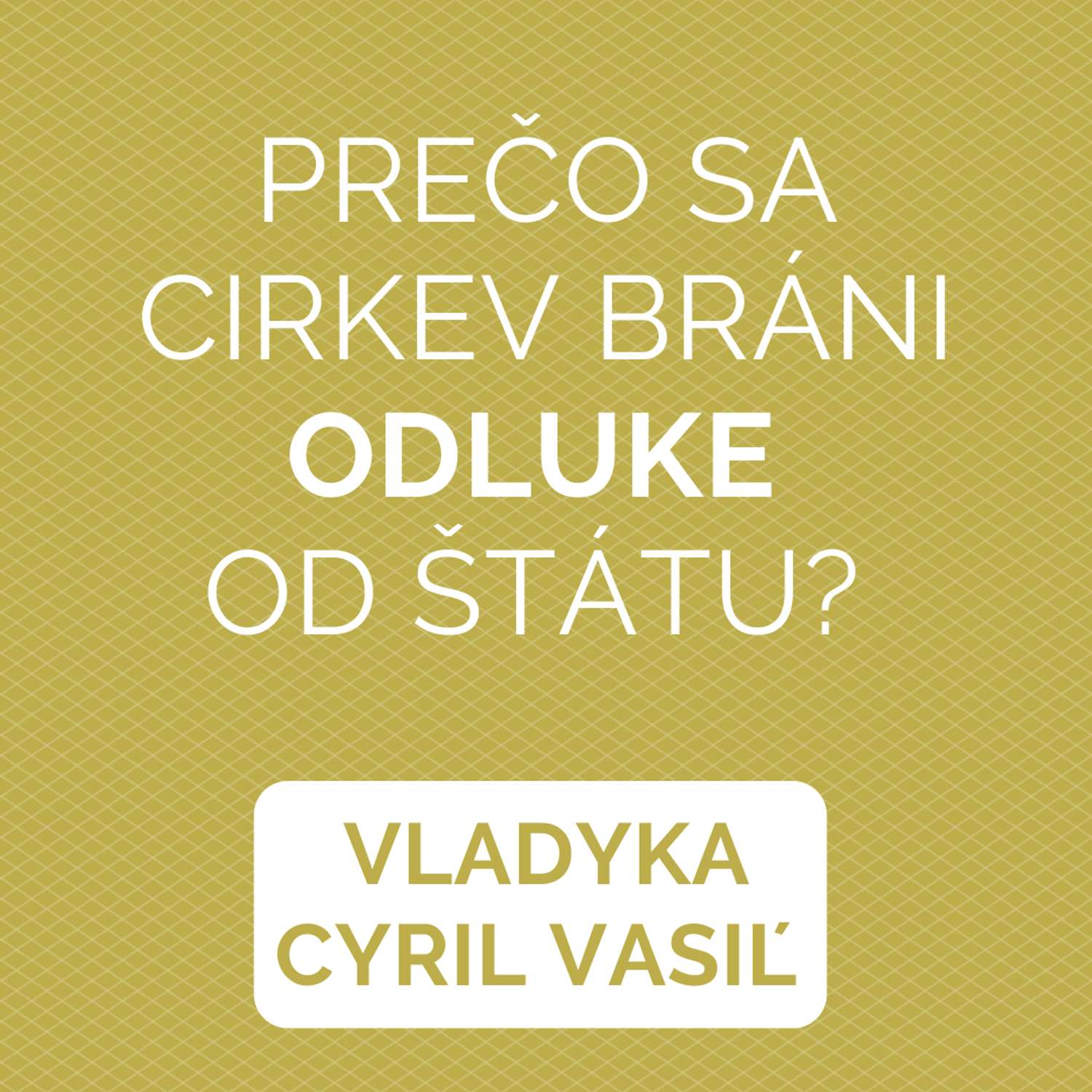 PREČO SA CIRKEV BRÁNI ODLUKE?