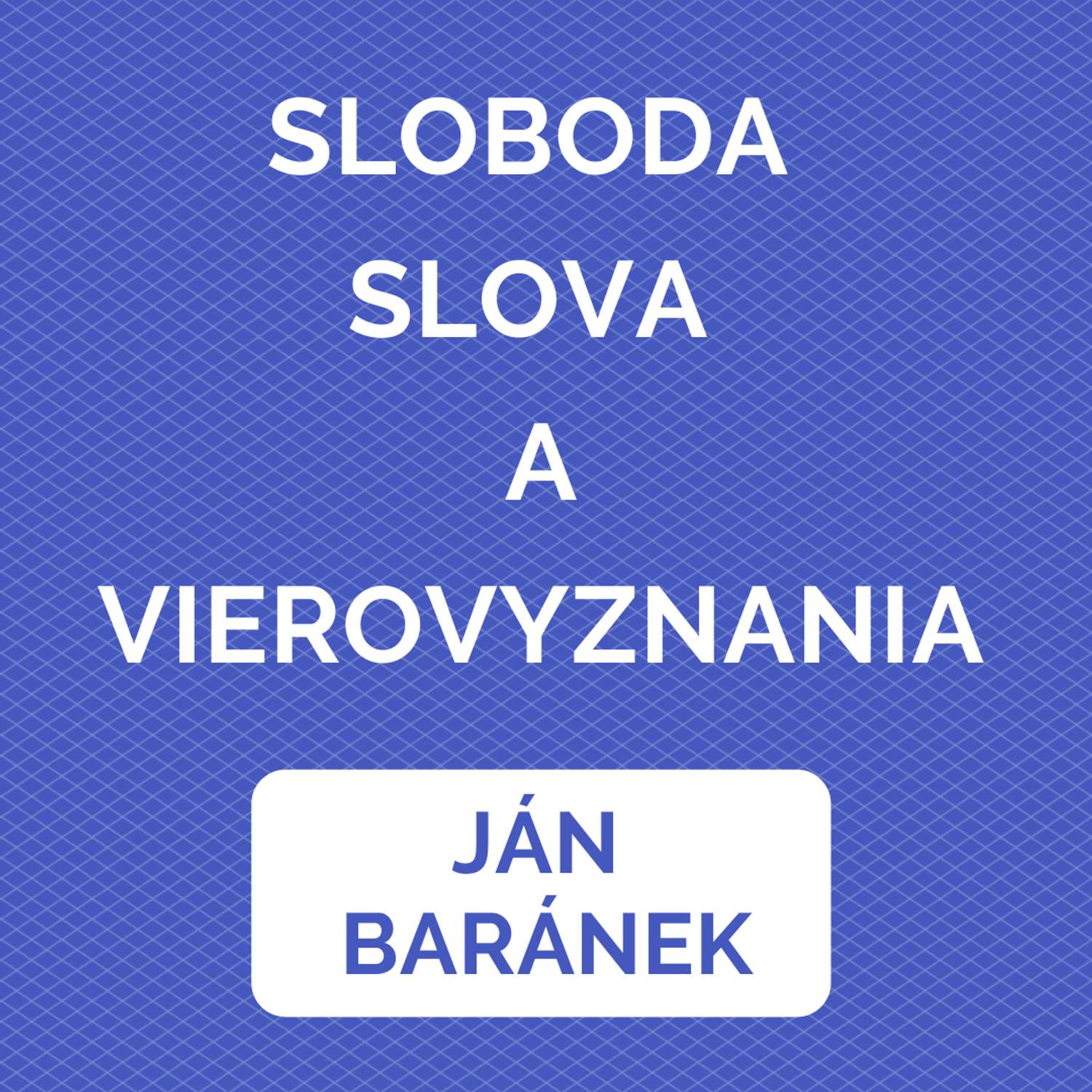 SLOBODA SLOVA A VIEROVYZNANIA