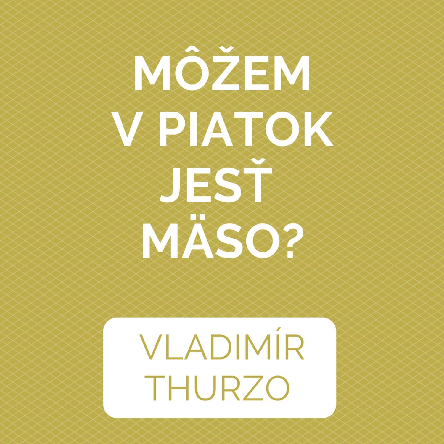 Môžem v piatok jesť mäso?