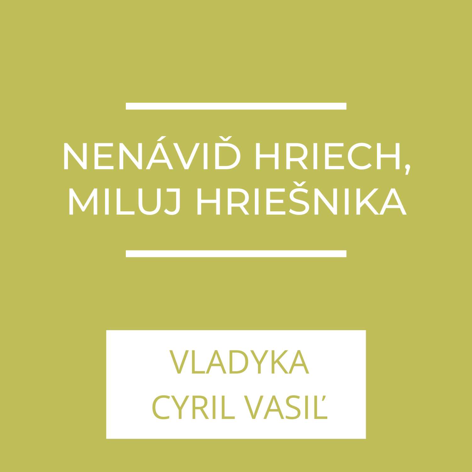Nenáviď hriech, miluj hriešnika