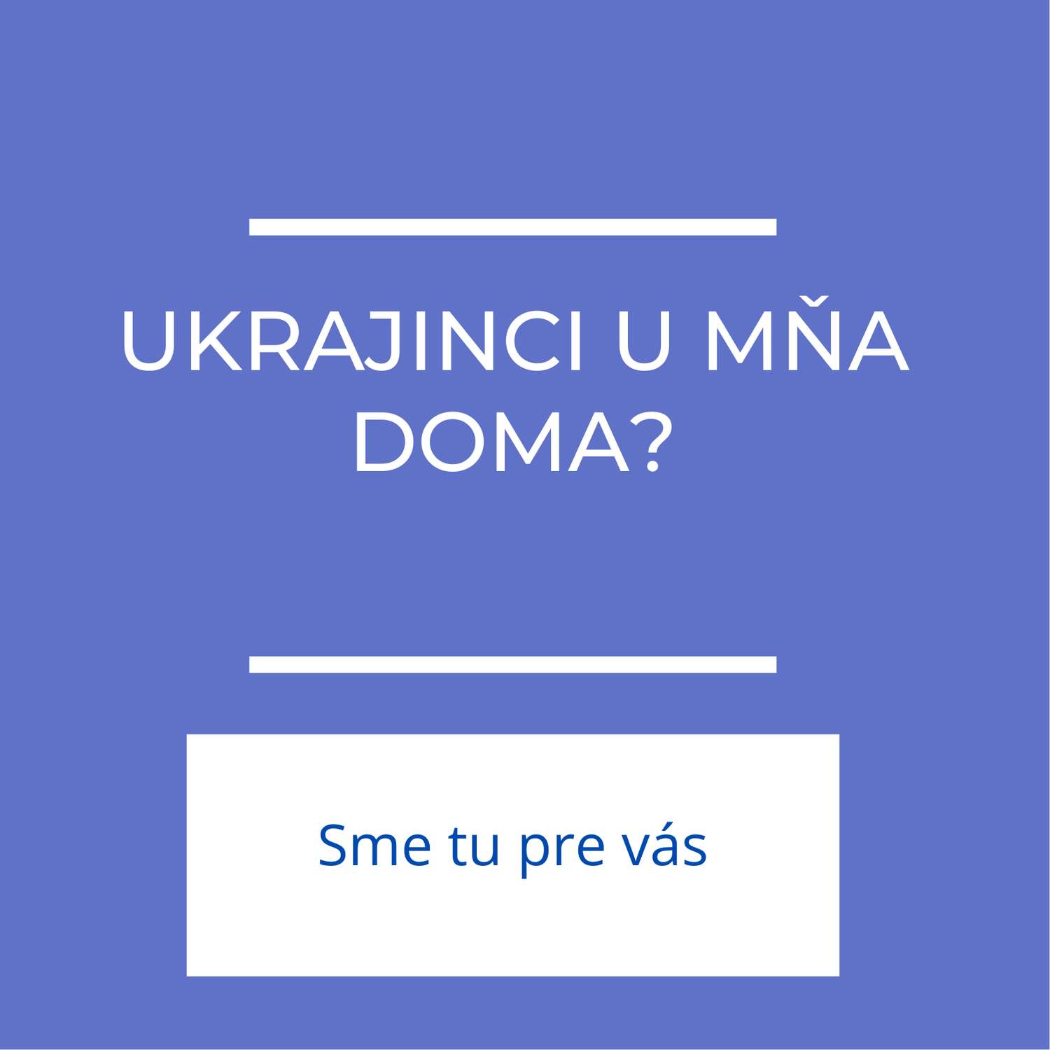 Ukrajinci u mňa doma? | Sme tu pre vás
